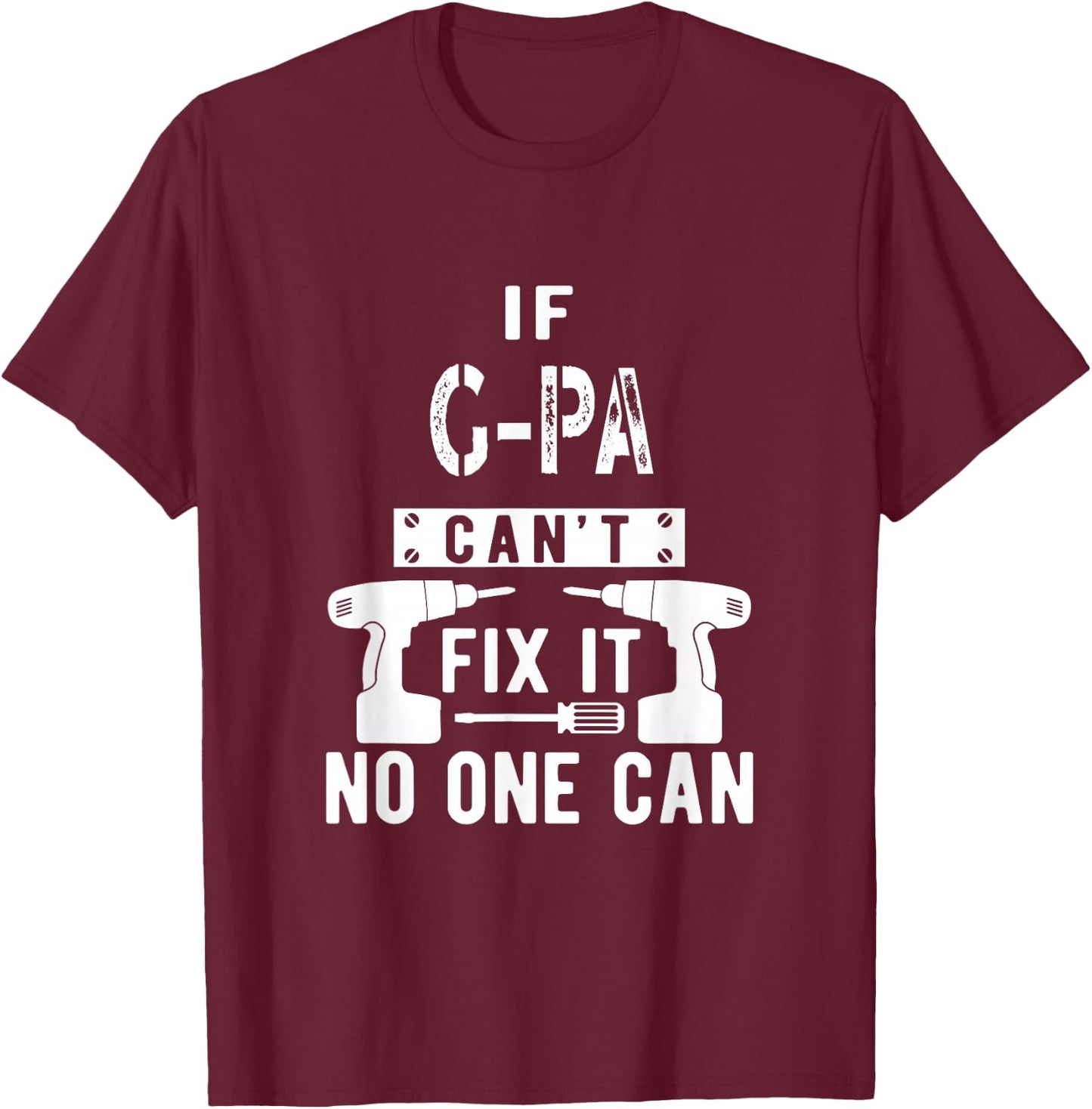 If G-Pa Can't Fix It No One Can Grandpa T-Shirt - T-Shirt | Maroon