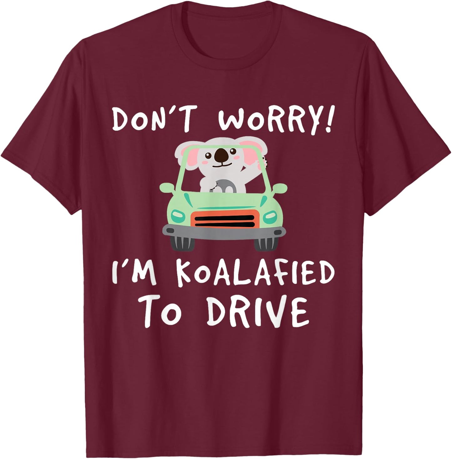 Koalafied Driving Licence Test Driving Student T-Shirt - T-Shirt | Maroon