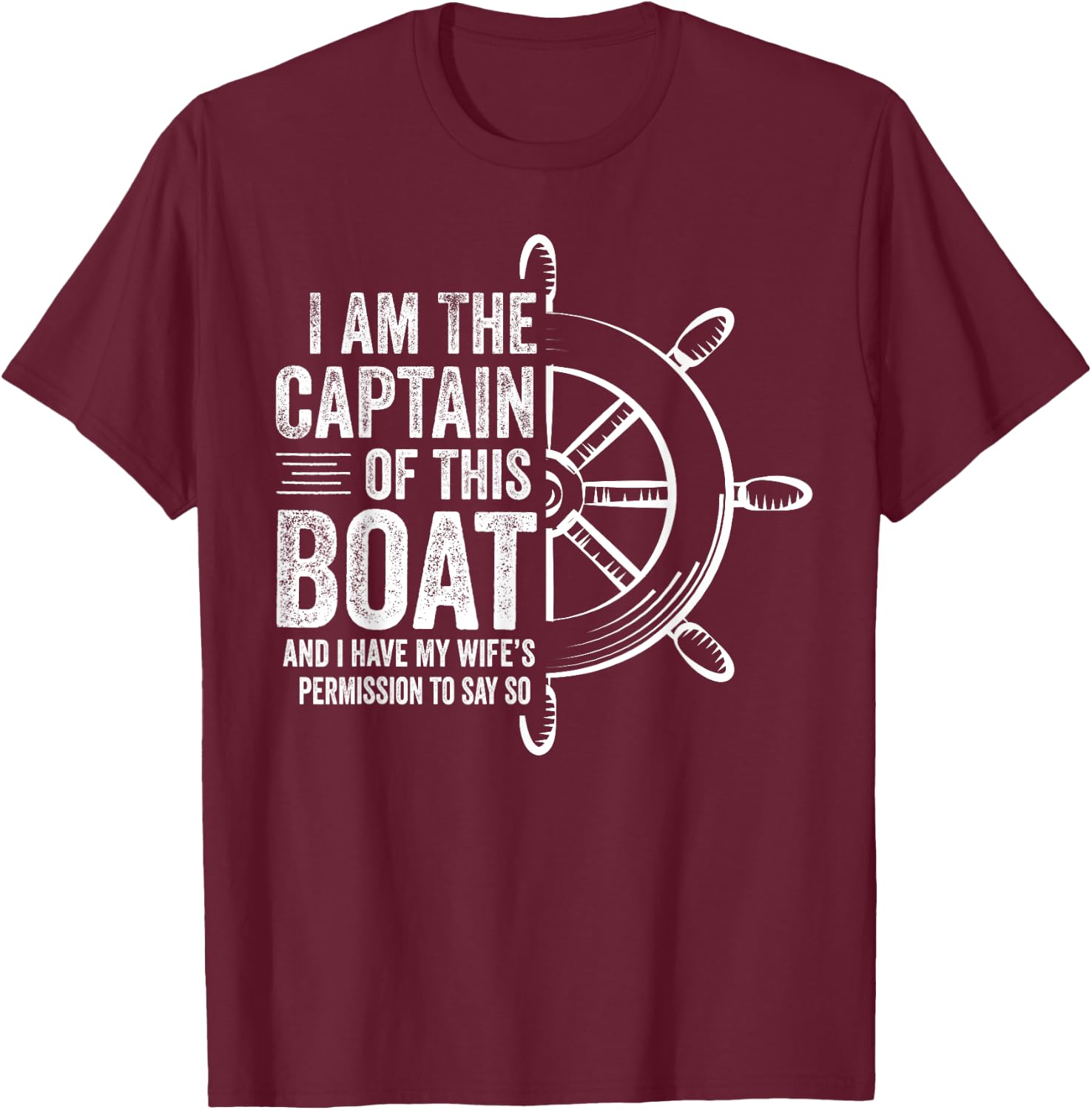 Boating Gifts I Am The Captain Of This Boat Sailing Skipper T-Shirt - T-Shirt | Maroon