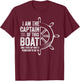 Boating Gifts I Am The Captain Of This Boat Sailing Skipper T-Shirt - T-Shirt | Maroon