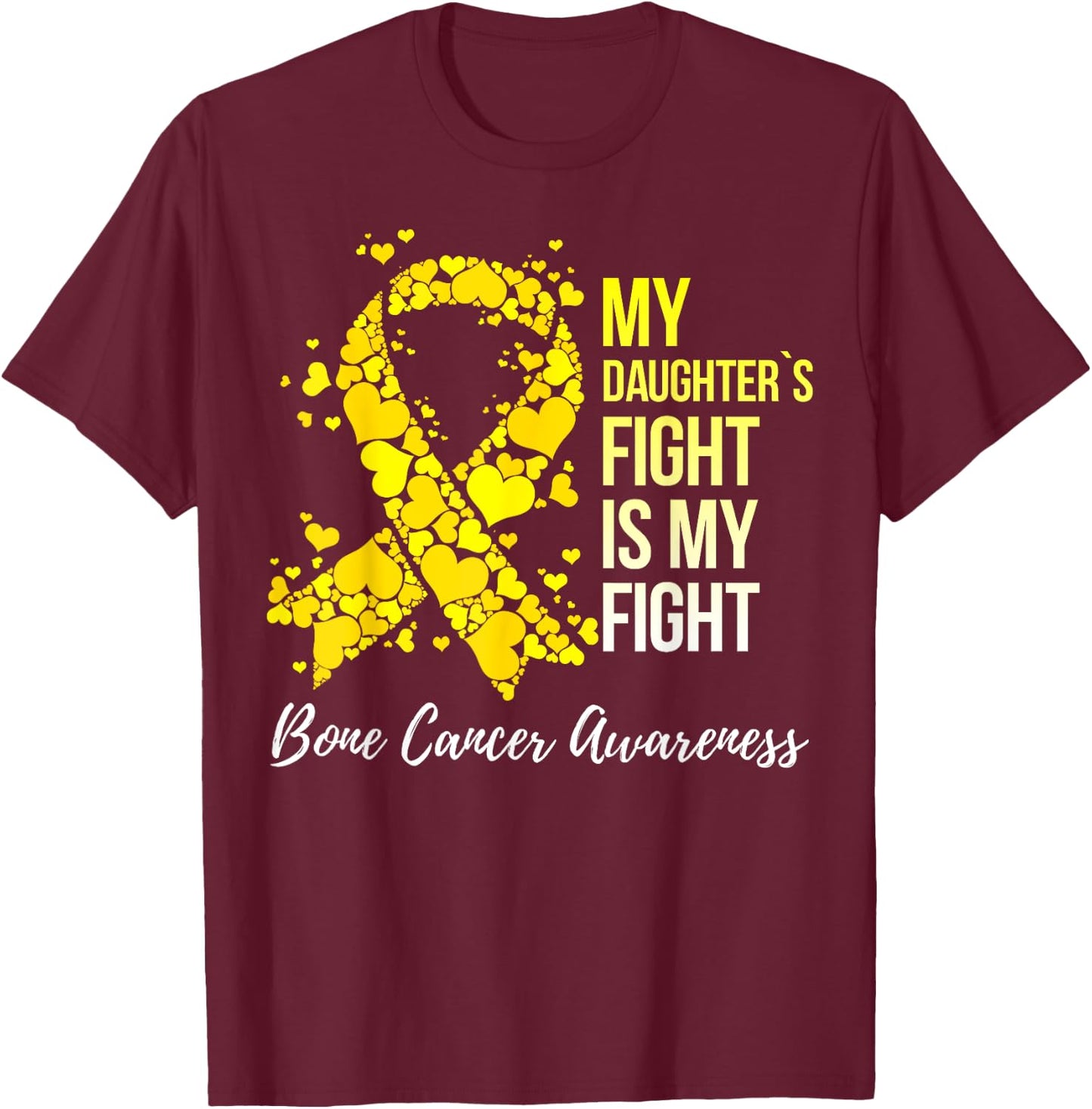 My Daughter’s Fight Is My Fight Bone Cancer Awareness T-Shirt - T-Shirt | Maroon