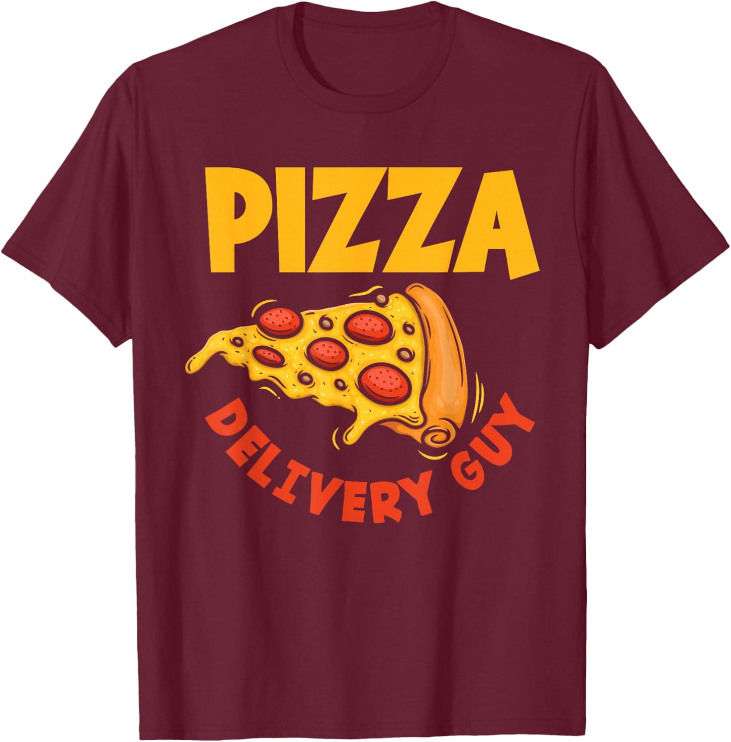 Pizza Delivery Guy Occupation Food Funny Pizza Lover T-Shirt - T-Shirt | Maroon
