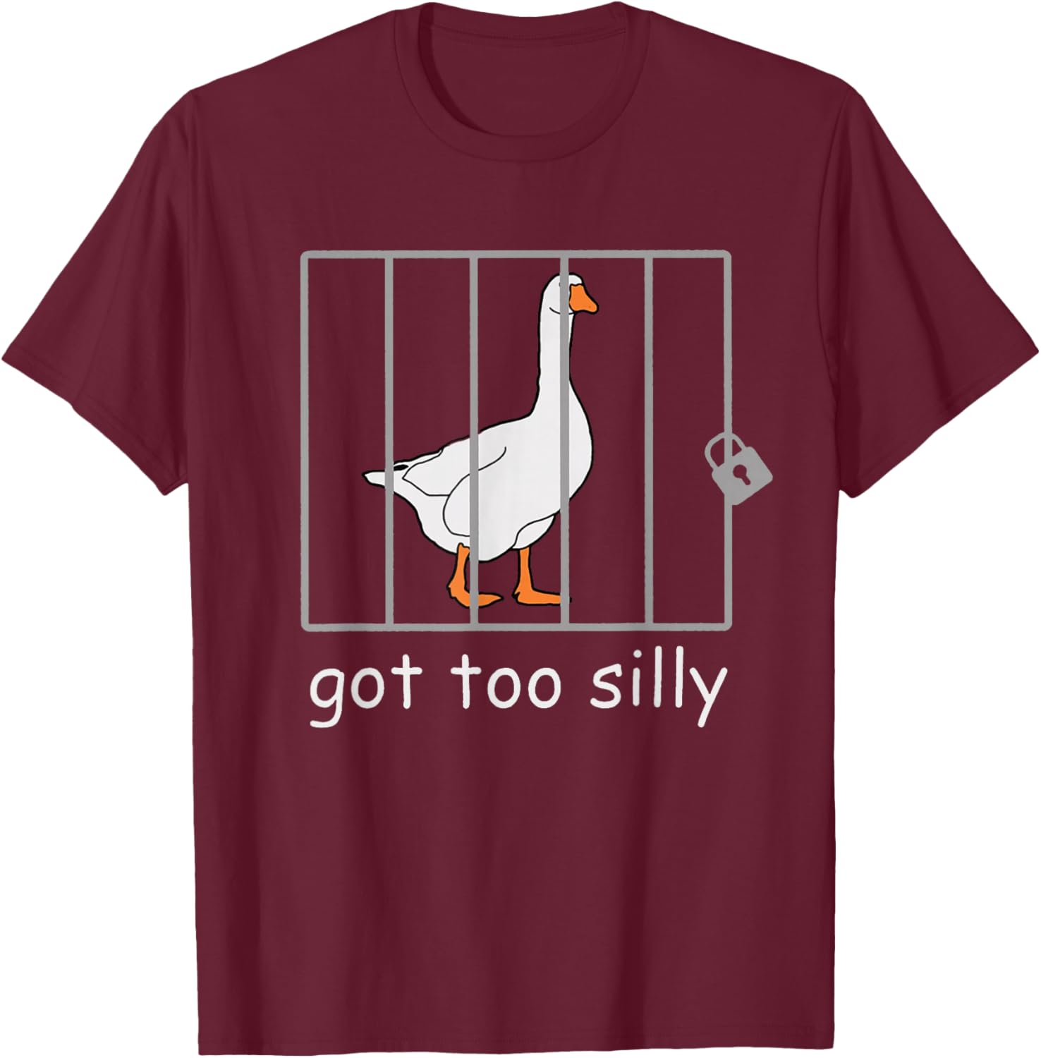 Got Too Silly Shirt, Silly Goose T-Shirt - T-Shirt | Maroon