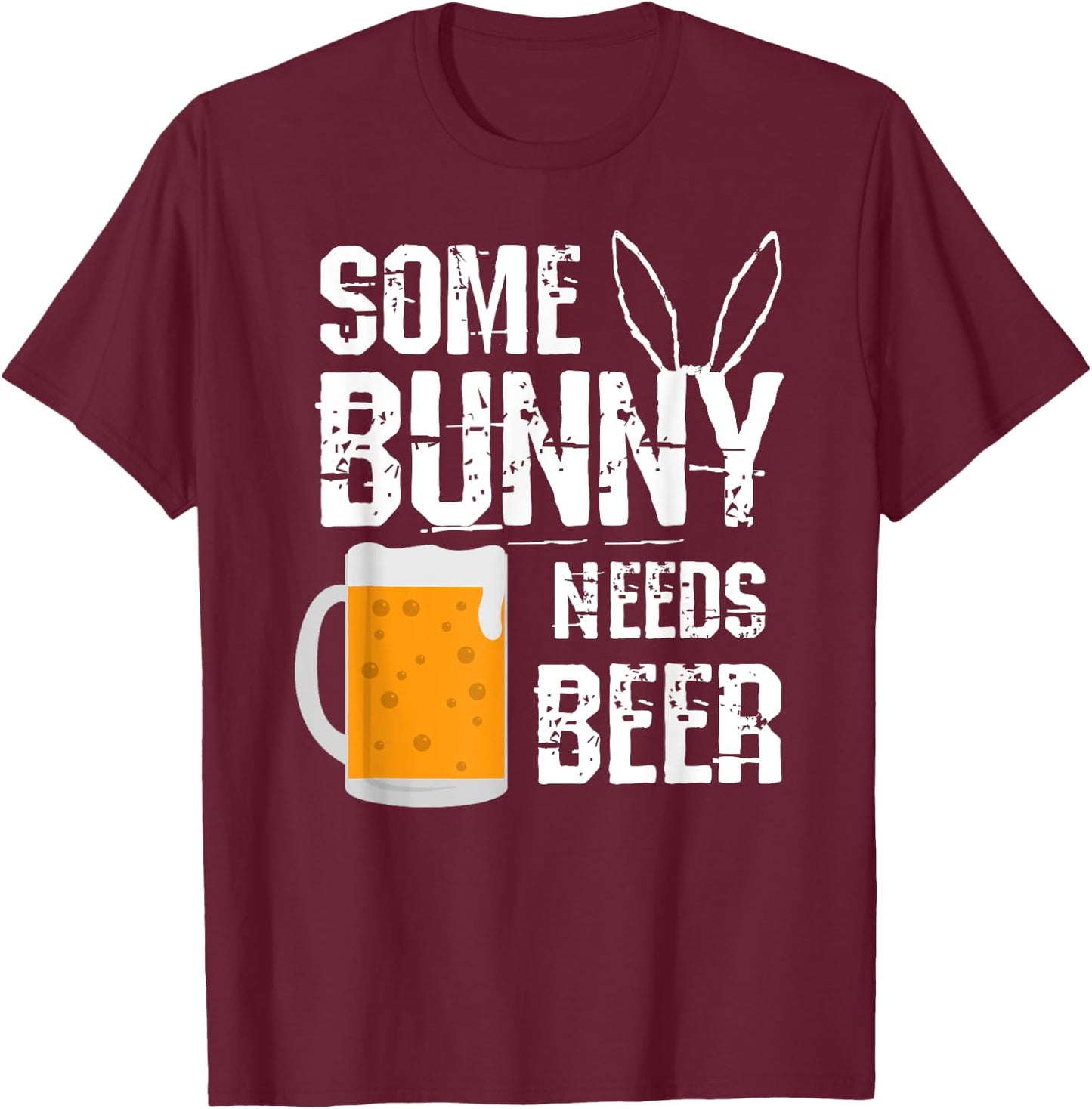 Some Bunny Needs Beer Funny Easter T-Shirt - T-Shirt | Maroon
