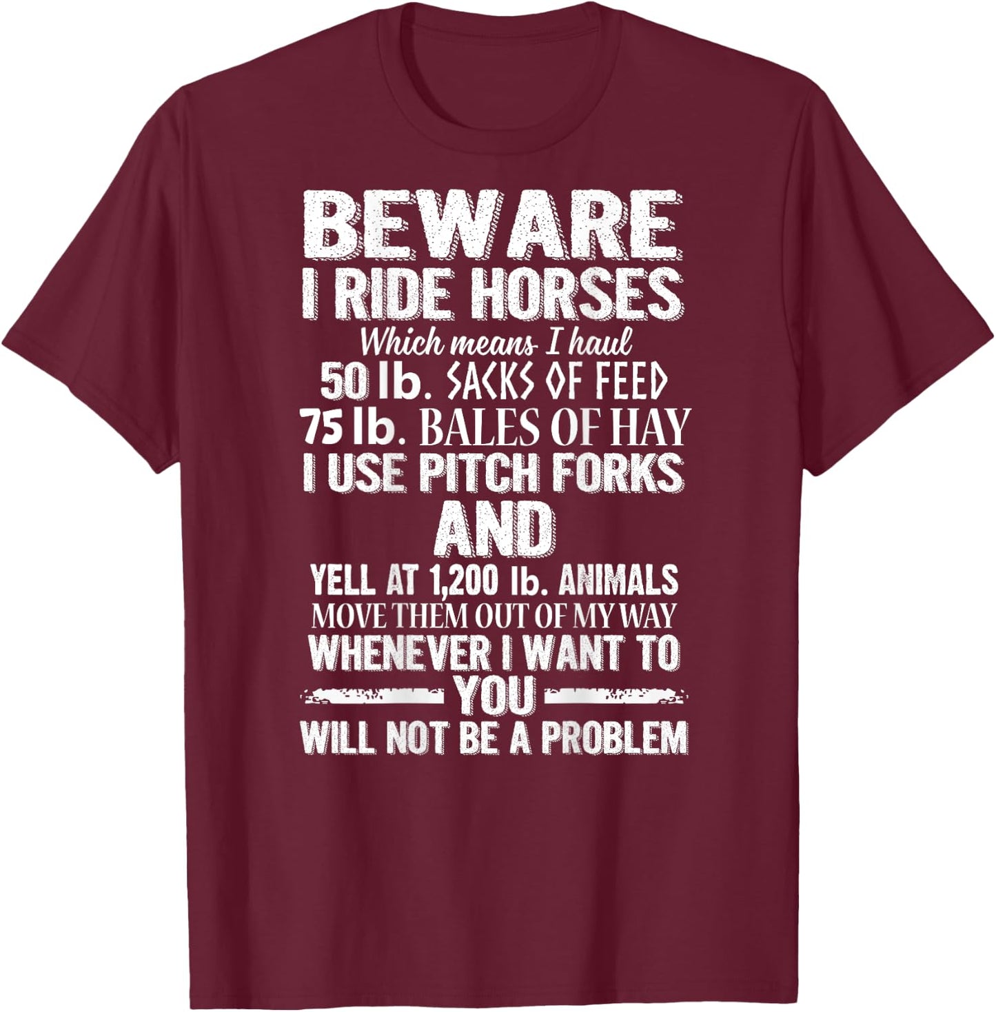 Beware I Ride Horses You Will Not Be A Problem Funny T-Shirt - T-Shirt | Maroon