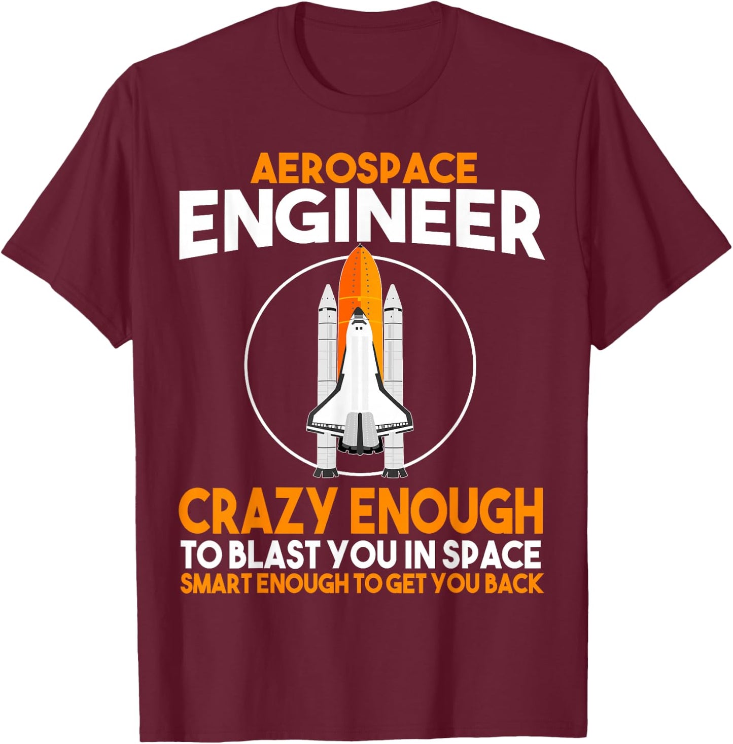 Aerospace Engineer Blast you in Space Rocket Engineering T-Shirt - T-Shirt | Maroon