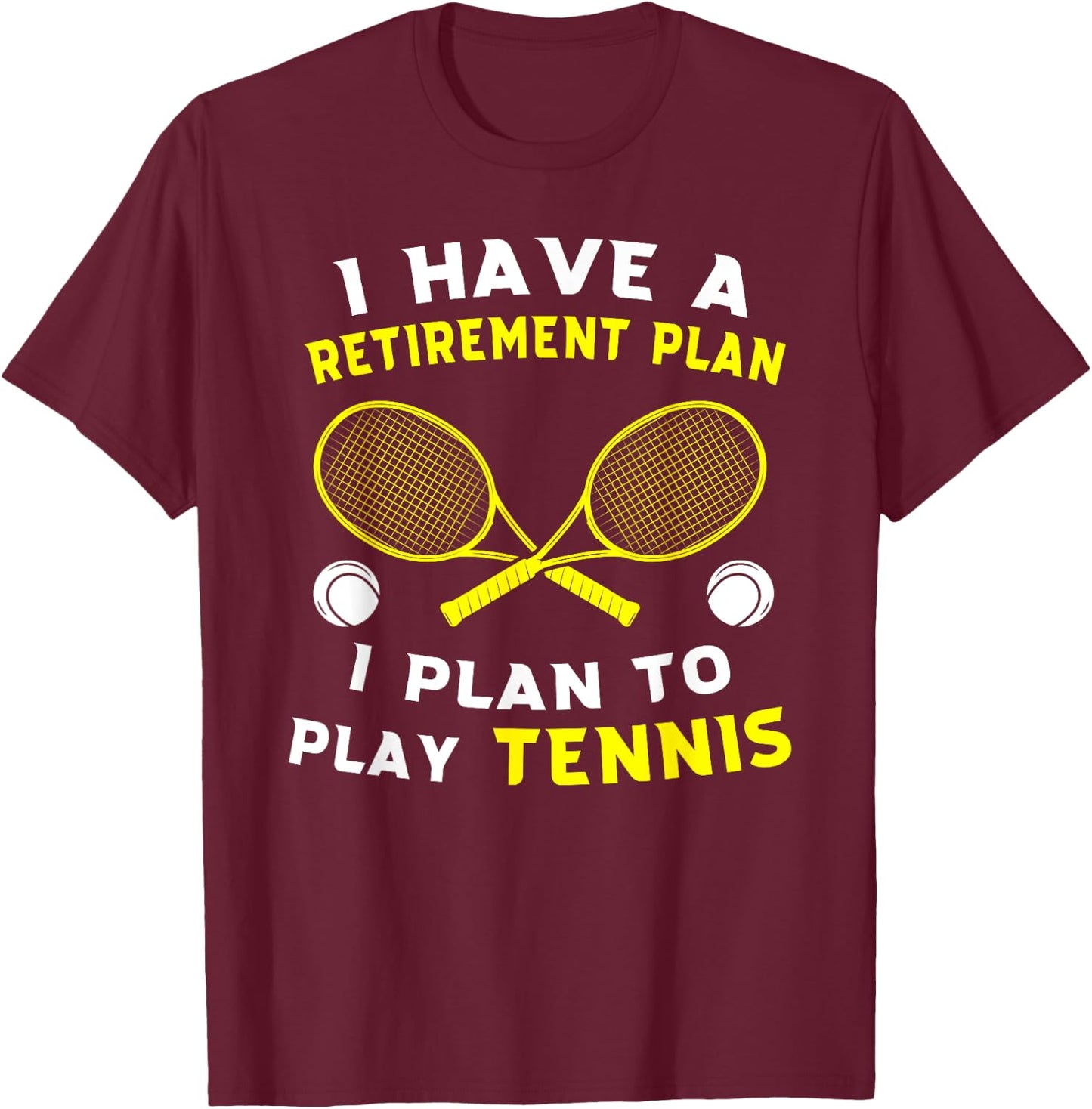 I have a retirement plan I plan to play tennis Grandpa Gift T-Shirt - T-Shirt | Maroon