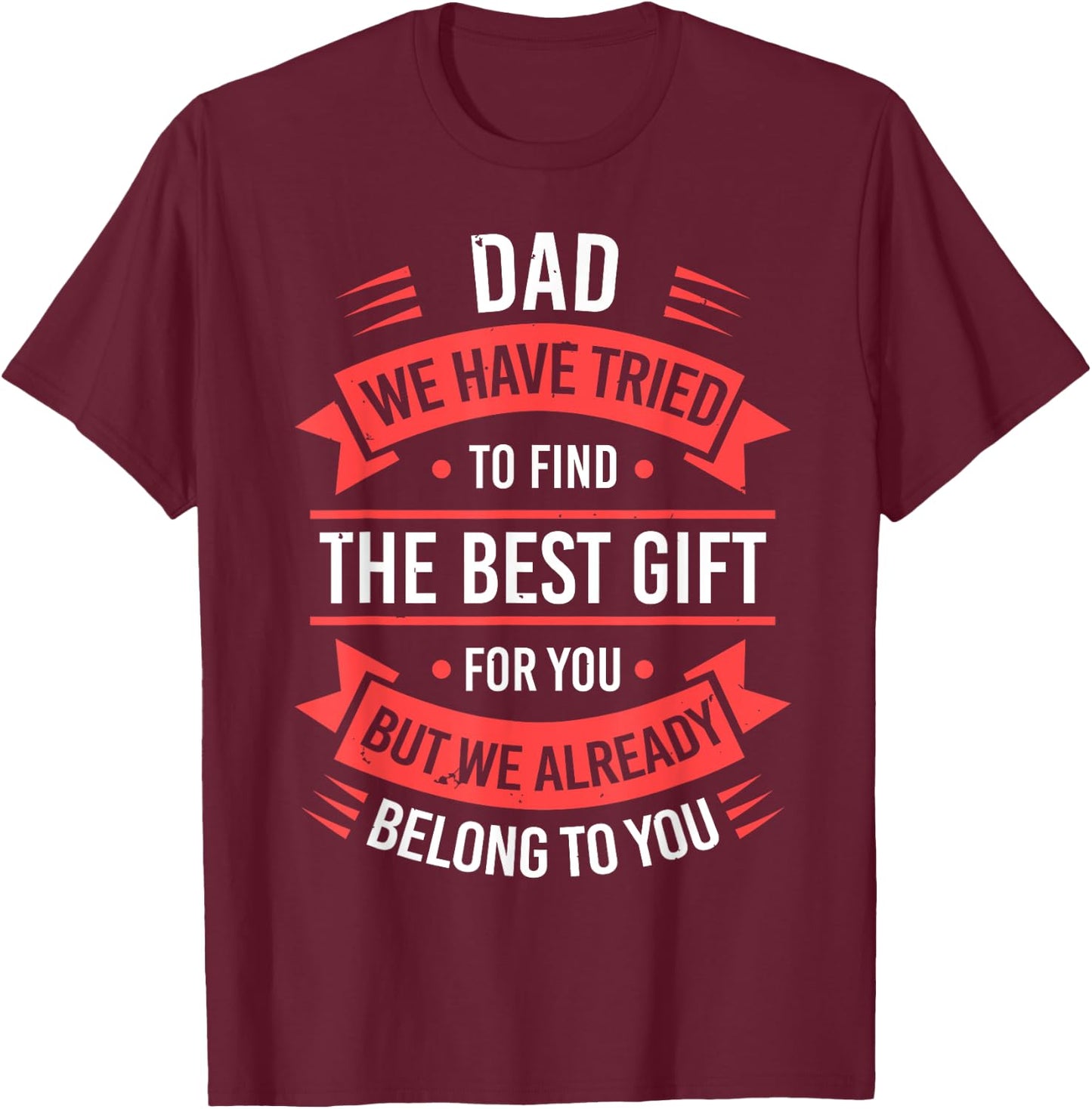 Fathers Day Shirt From Daughters Sons Wife Kids For Daddy T-Shirt - T-Shirt | Maroon