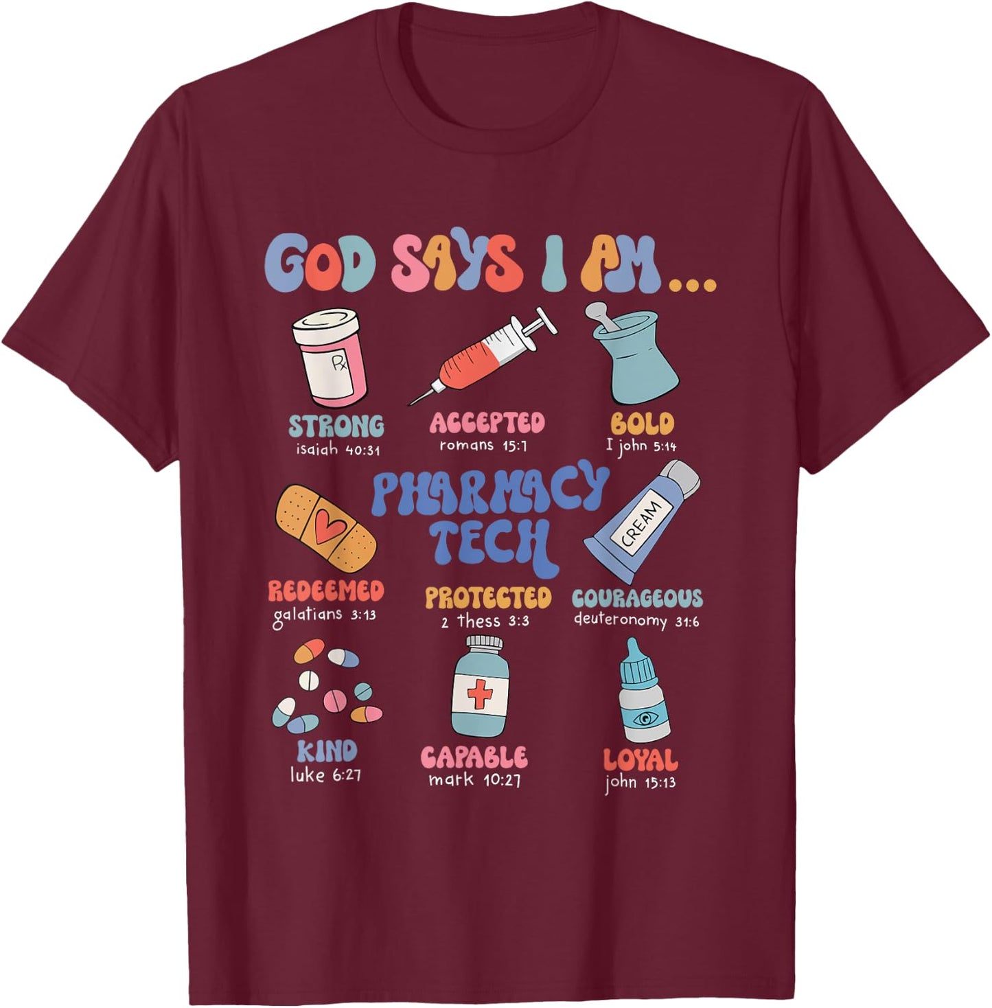 God Says I Am Pharmacy Tech Christian Nurse Pharmacy Student T-Shirt - T-Shirt | Maroon