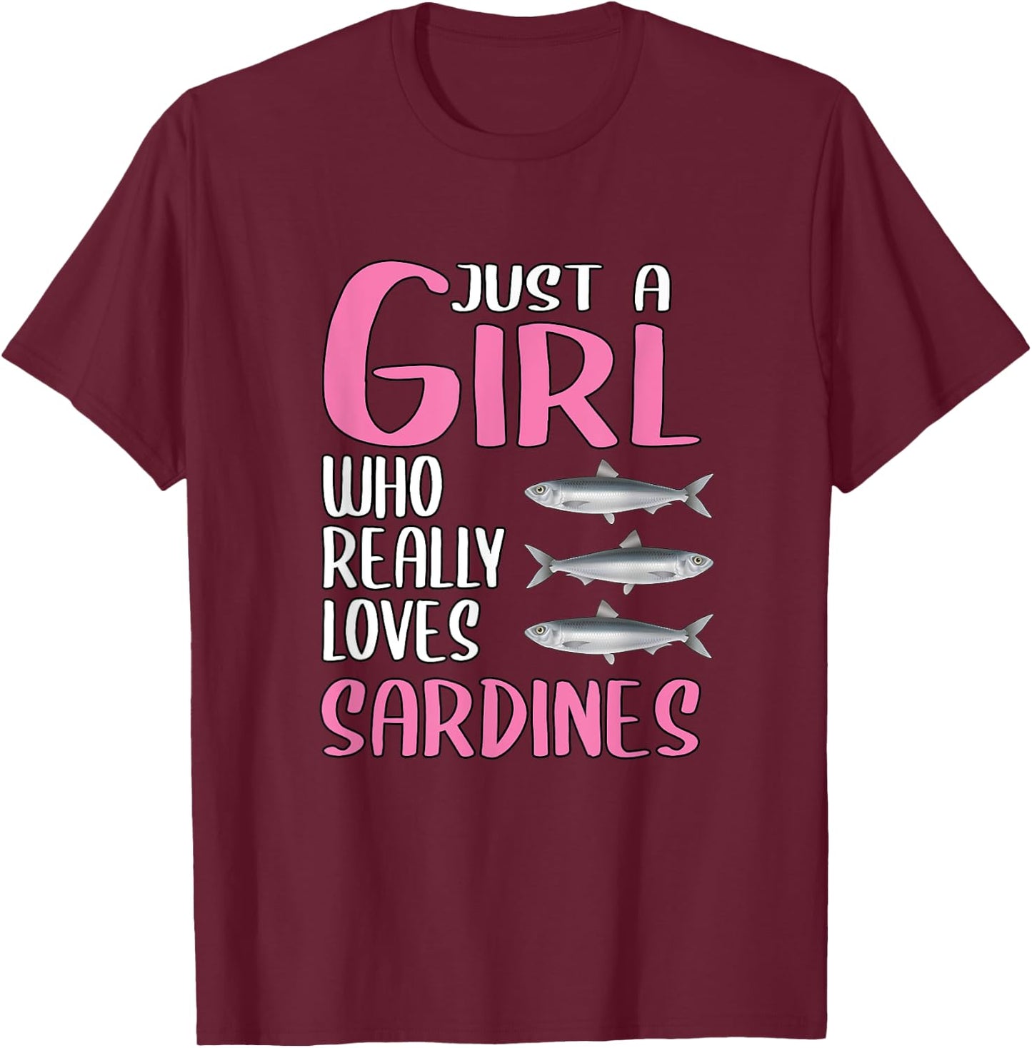 Gift Fish Just A Girl Who Really Loves Sardines T-Shirt - T-Shirt | Maroon