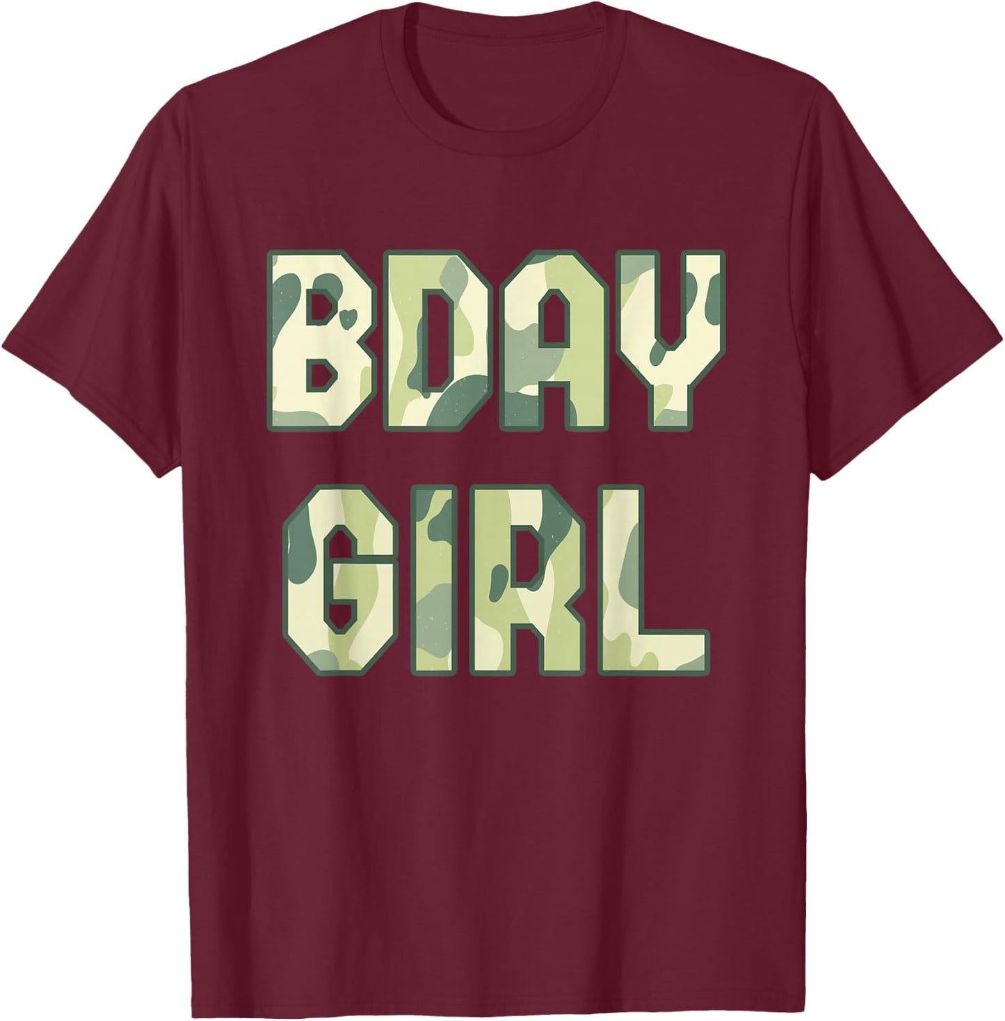 BDAY GIRL Camouflage Hunt Outdoor Military Officer Birthday T-Shirt - T-Shirt | Maroon