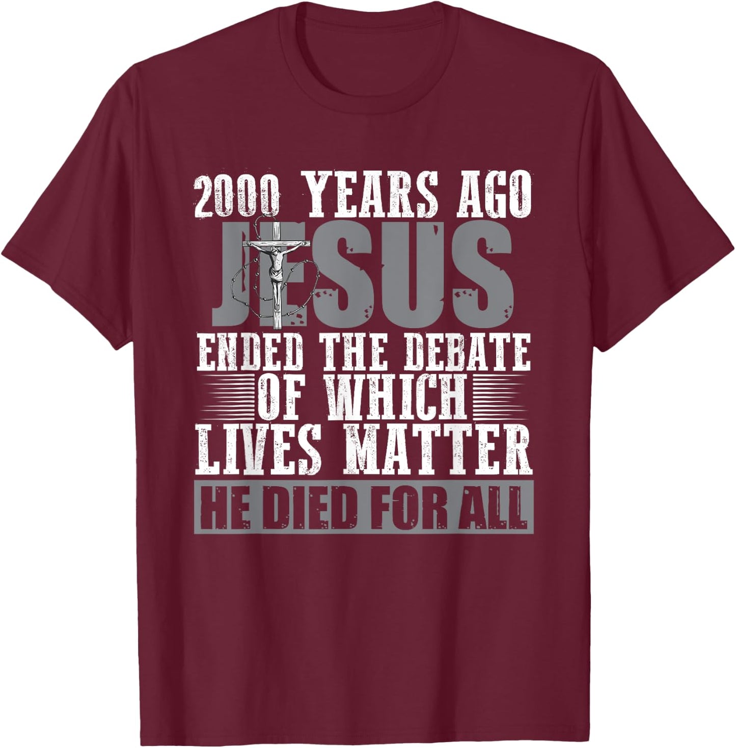 2000 Years Ago Jesus Ended the Debate - Christian Believe T-Shirt - T-Shirt | Maroon