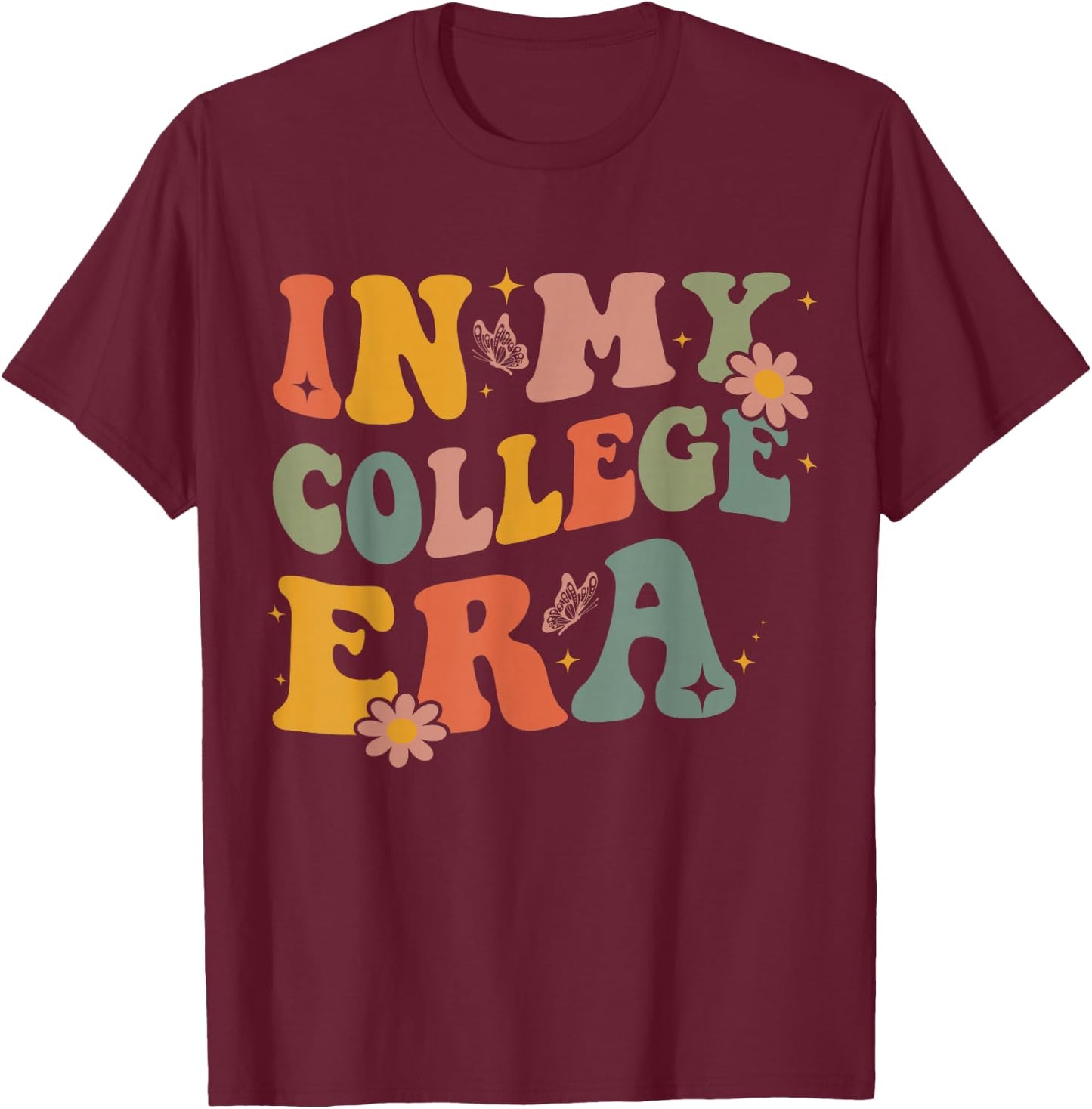 in My College Era First Day of University Back to School T-Shirt - T-Shirt | Maroon