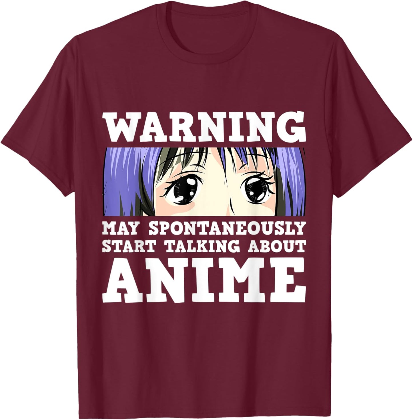 Warning May Spontaneously Start Talking About Anime T-Shirt - T-Shirt | Maroon