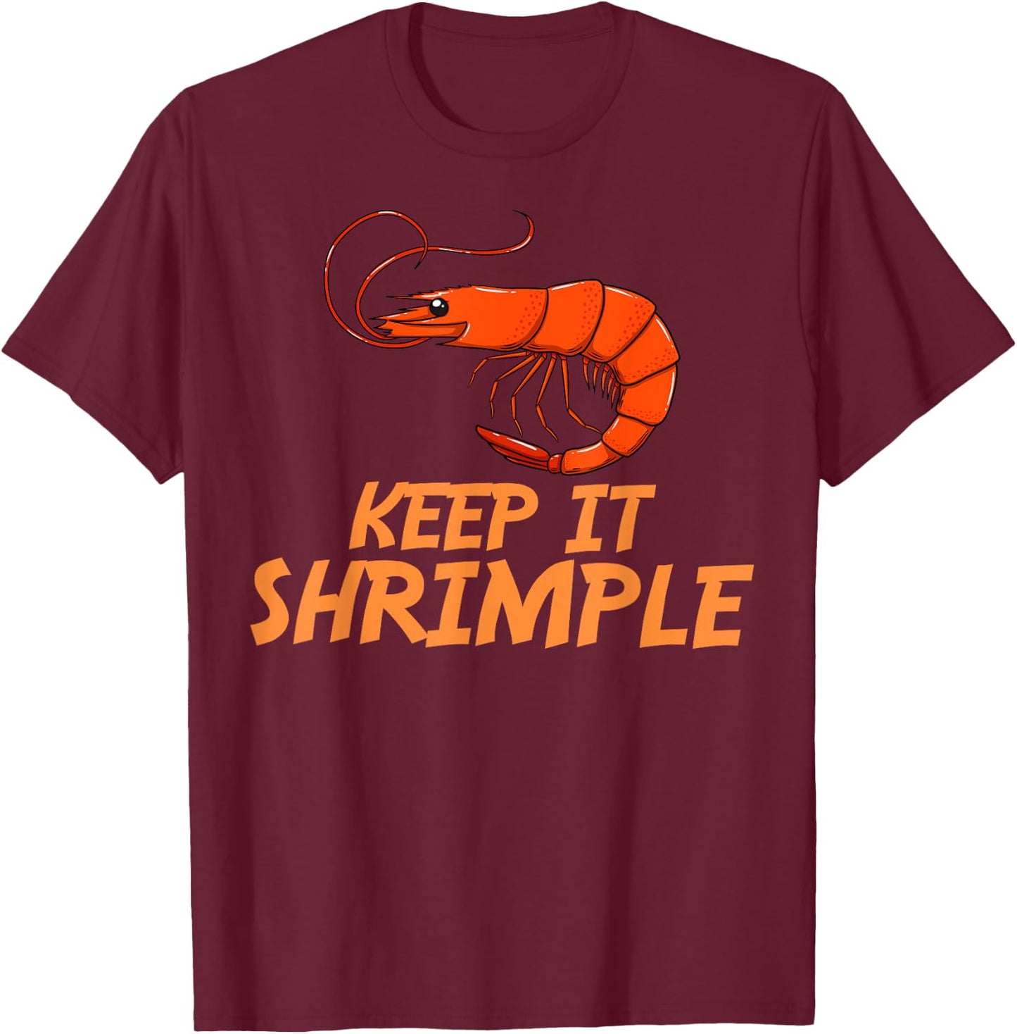 Keep It Shrimple Gift I Love Boiled Shrimps T-Shirt - T-Shirt | Maroon