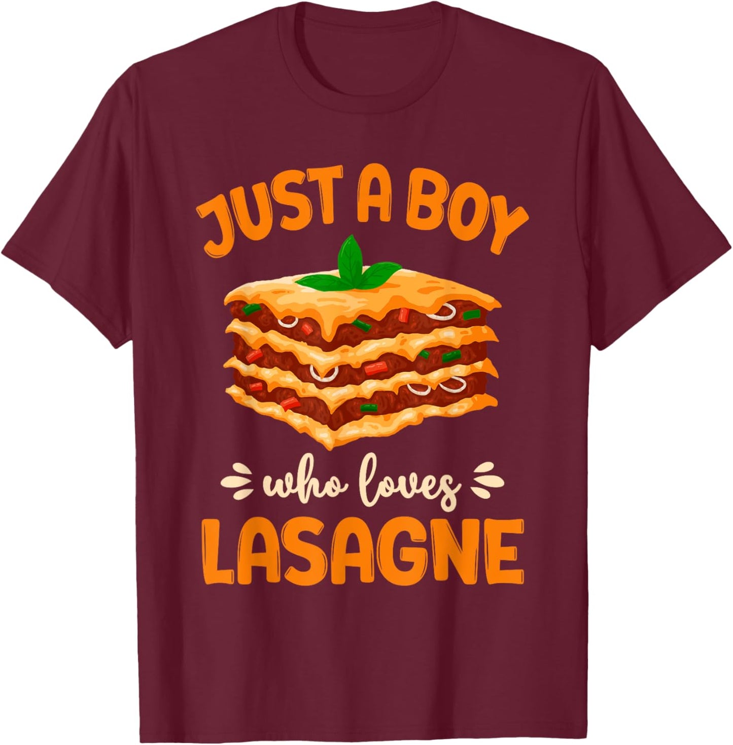 Lasagne Lasagna Just A Boy Who Loves Lasagne T-Shirt - T-Shirt | Maroon