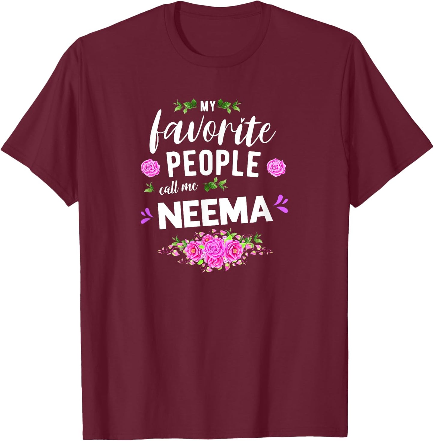 My Favorite People Call Me Neema Grandma T-Shirt - T-Shirt | Maroon