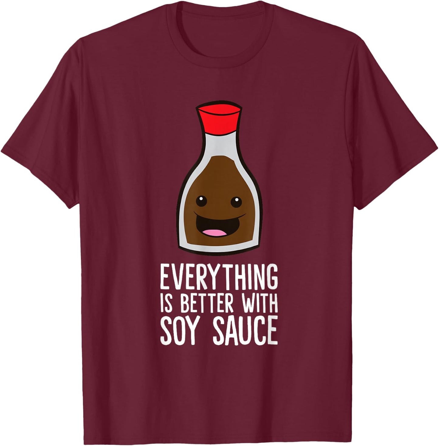 Everything Is Better With Soy Sauce T-Shirt - T-Shirt | Maroon