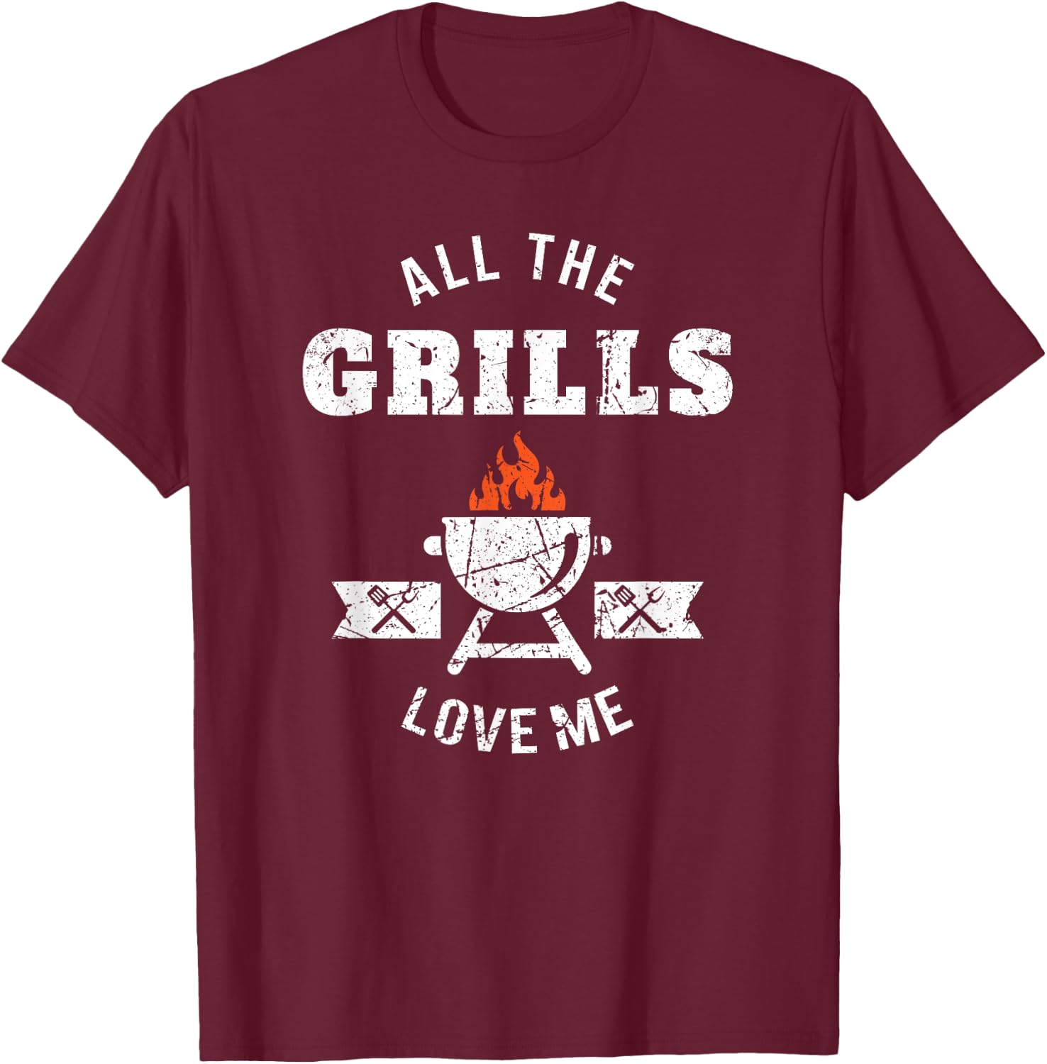All the Grills Love Me Funny BBQ Barbecue Grilling Joke T-Shirt - T-Shirt | Maroon