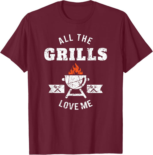 All the Grills Love Me Funny BBQ Barbecue Grilling Joke T-Shirt - T-Shirt | Maroon