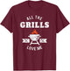 All the Grills Love Me Funny BBQ Barbecue Grilling Joke T-Shirt - T-Shirt | Maroon