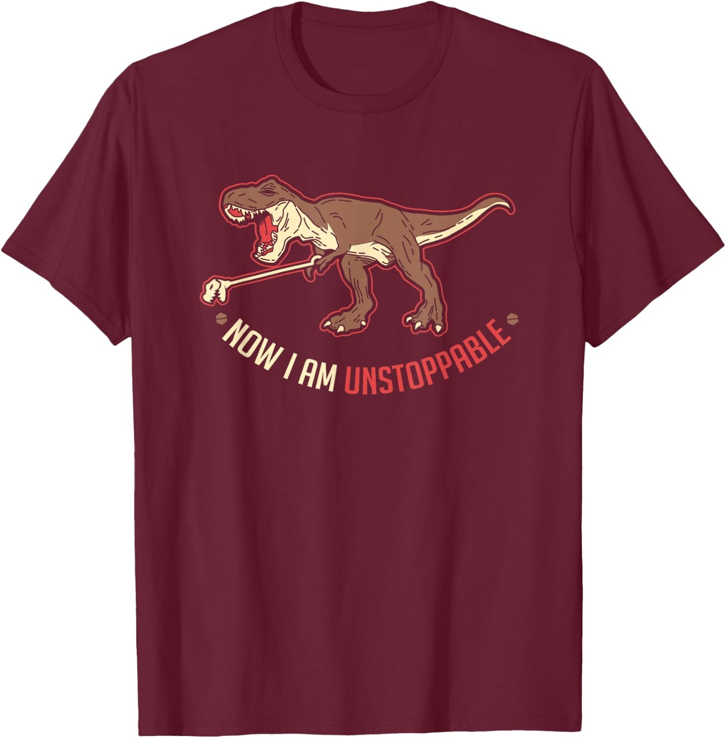 I Am Unstoppable T-Rex Gift A Dino Lover T-Shirt - T-Shirt | Maroon