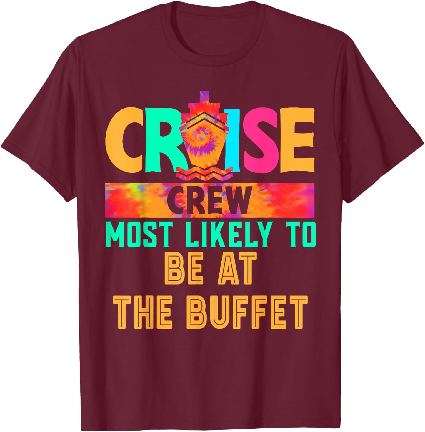 Cruise Crew Most Likely to Be At The Buffet Hippie T-Shirt - T-Shirt | Maroon
