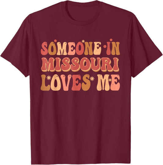 Someone In Missouri Loves Me Groovy Retro Vintage T-Shirt - T-Shirt | Maroon