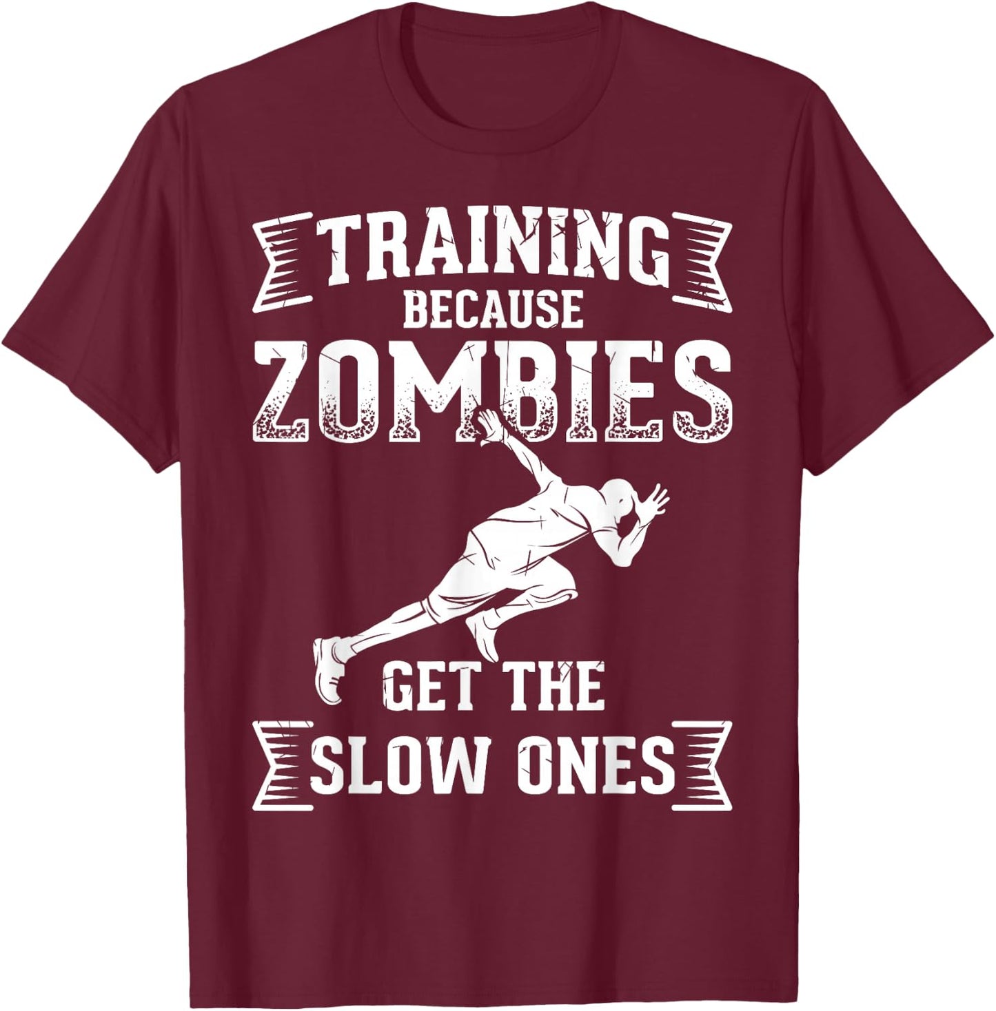 Funny Runners Design Training Zombies Get the Slow Ones T-Shirt - T-Shirt | Maroon