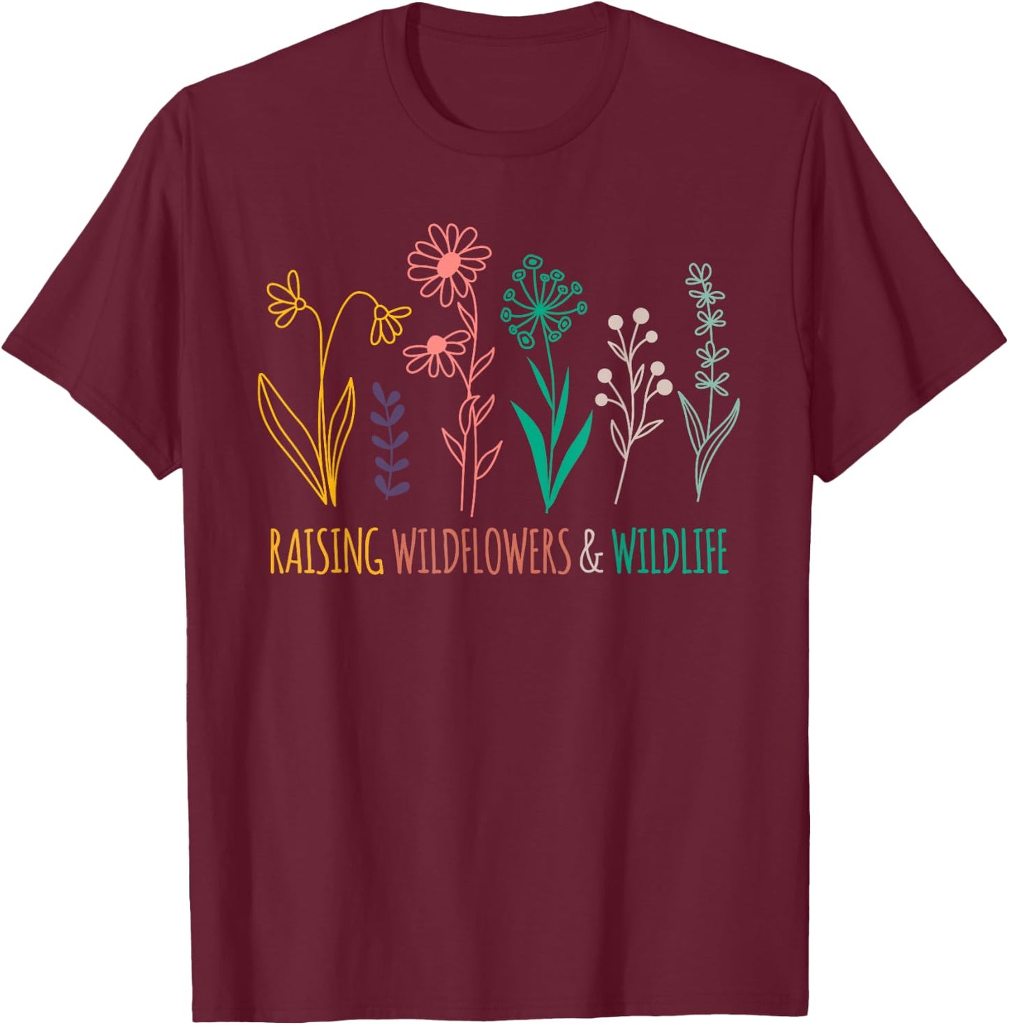 Raising Wildflowers And Wildlife Mom Mothers Day Vintage T-Shirt - T-Shirt | Maroon