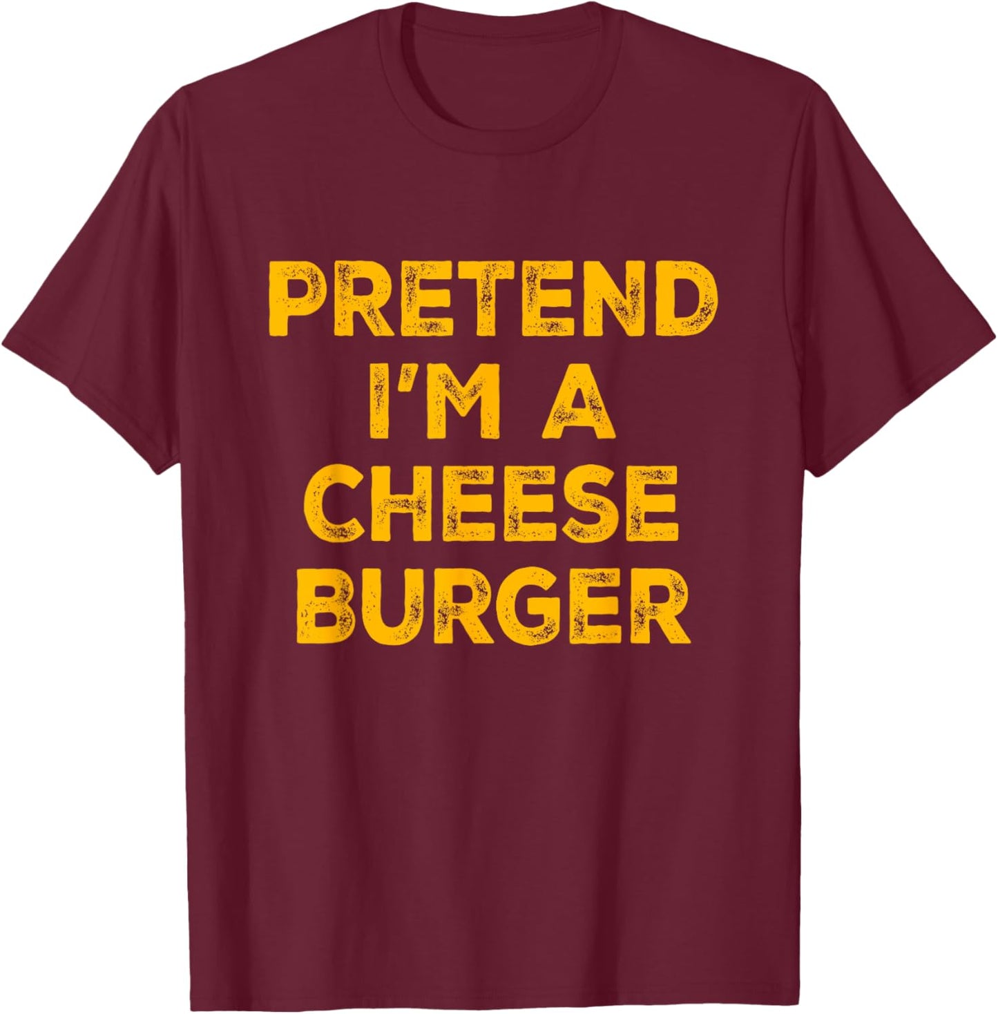 Pretend I'm A Cheese Burger Lazy Halloween Costume T-Shirt - T-Shirt | Maroon