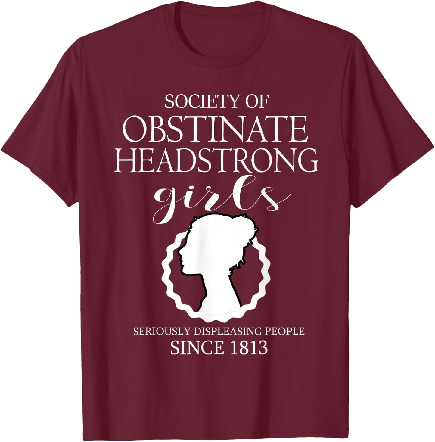 Society of Obstinate Headstrong Girls Jane Austen Gifts Small T-Shirt - T-Shirt | Maroon
