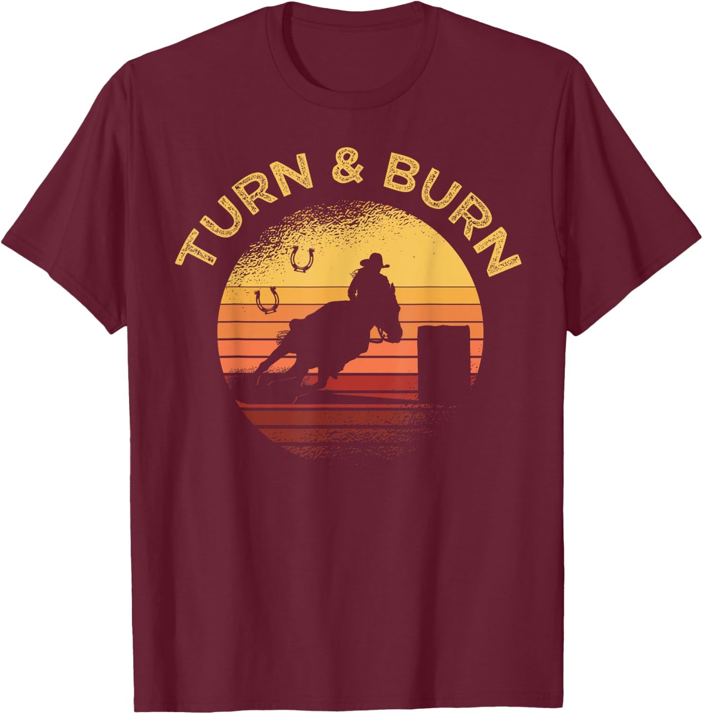 Turn and Burn Barrel Racing Horse Rodeo Cowgirl T-Shirt - T-Shirt | Maroon