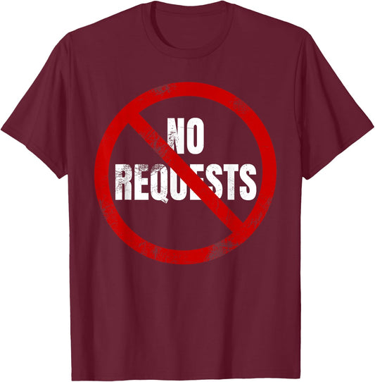 No Requests DJ Shirt | Cool DJ Gear | Music DJ | Deejay T-Shirt - T-Shirt | Maroon