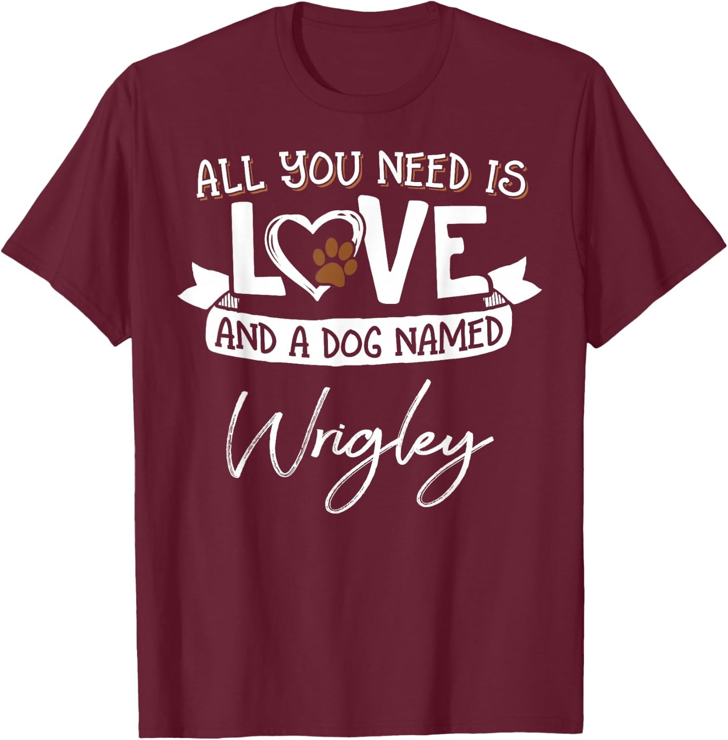 Cute Dog Named Wrigley Design and Men T-Shirt - T-Shirt | Maroon