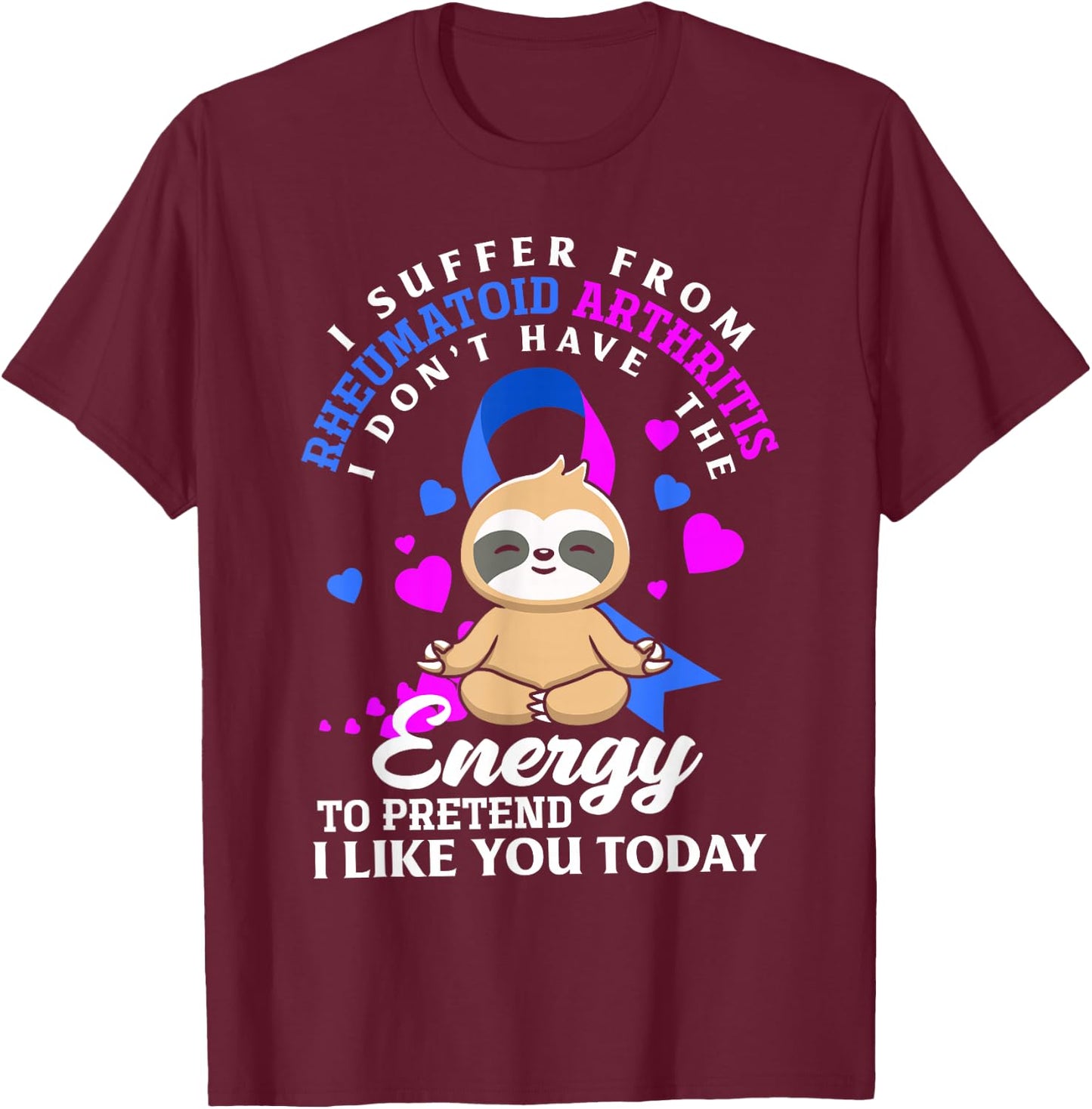 Funny Sloth I Suffer from Rheumatoid Arthritis Warrior T-Shirt - T-Shirt | Maroon