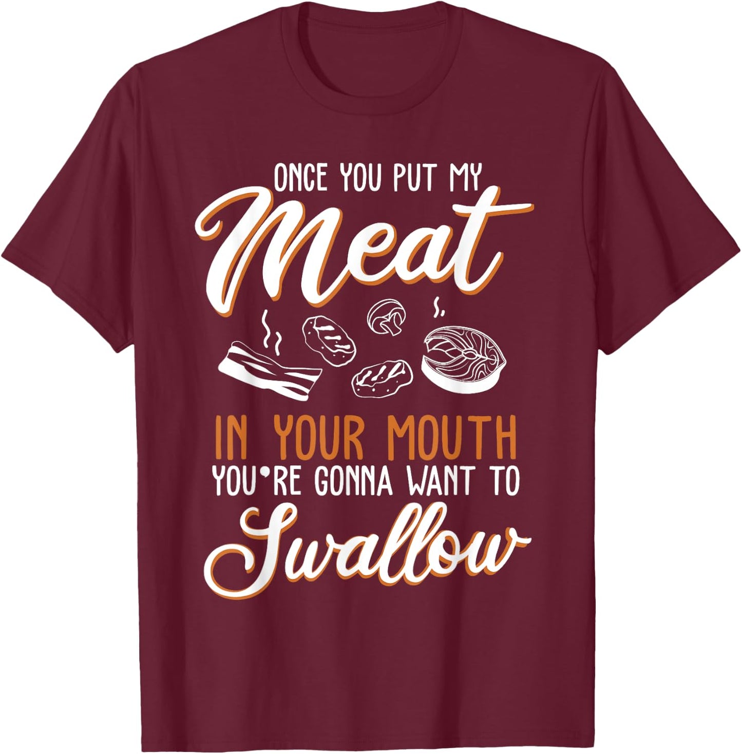 Dirty Adult Gift design | Meat in Your Mouth | BBQ Joke gift T-Shirt - T-Shirt | Maroon