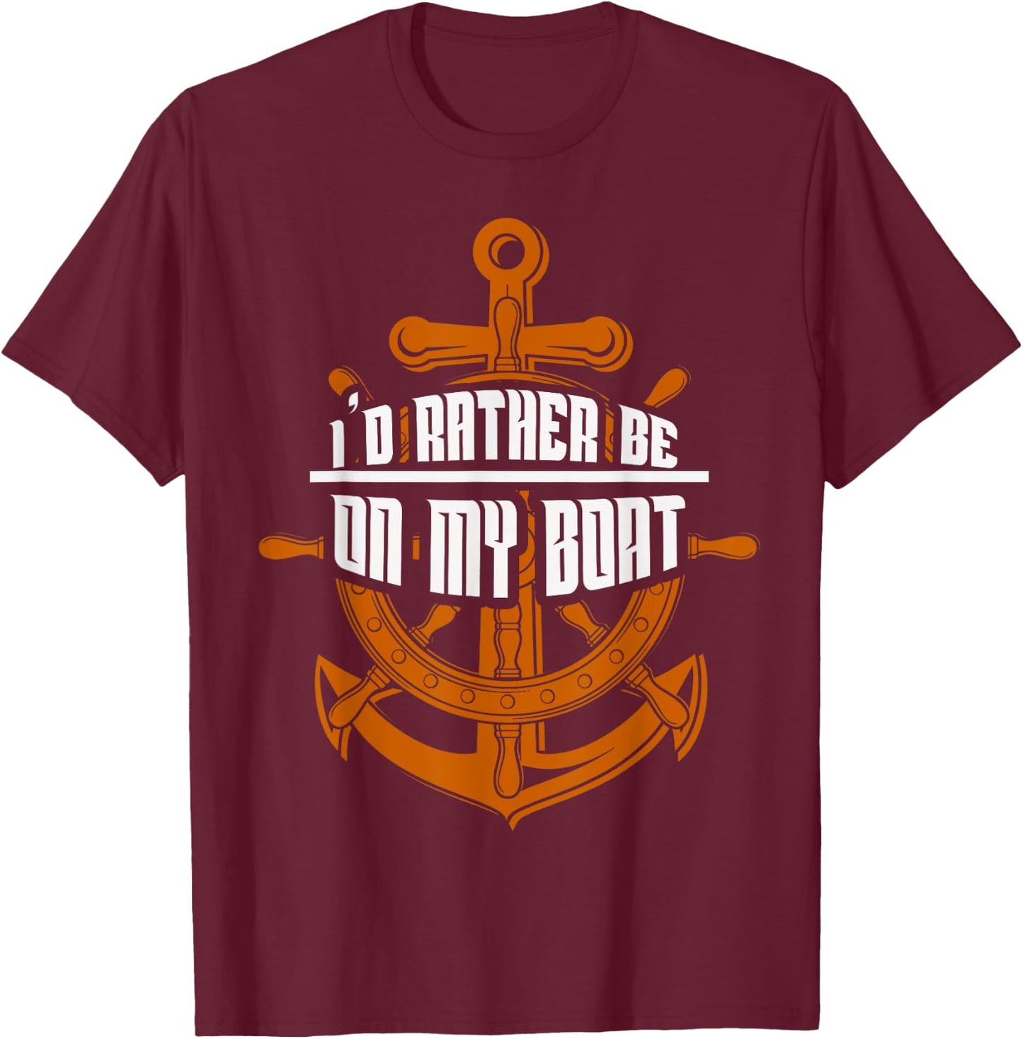 I'd Rather Be On My Boat Gifts Sailing Gifts Boating T-Shirt - T-Shirt | Maroon