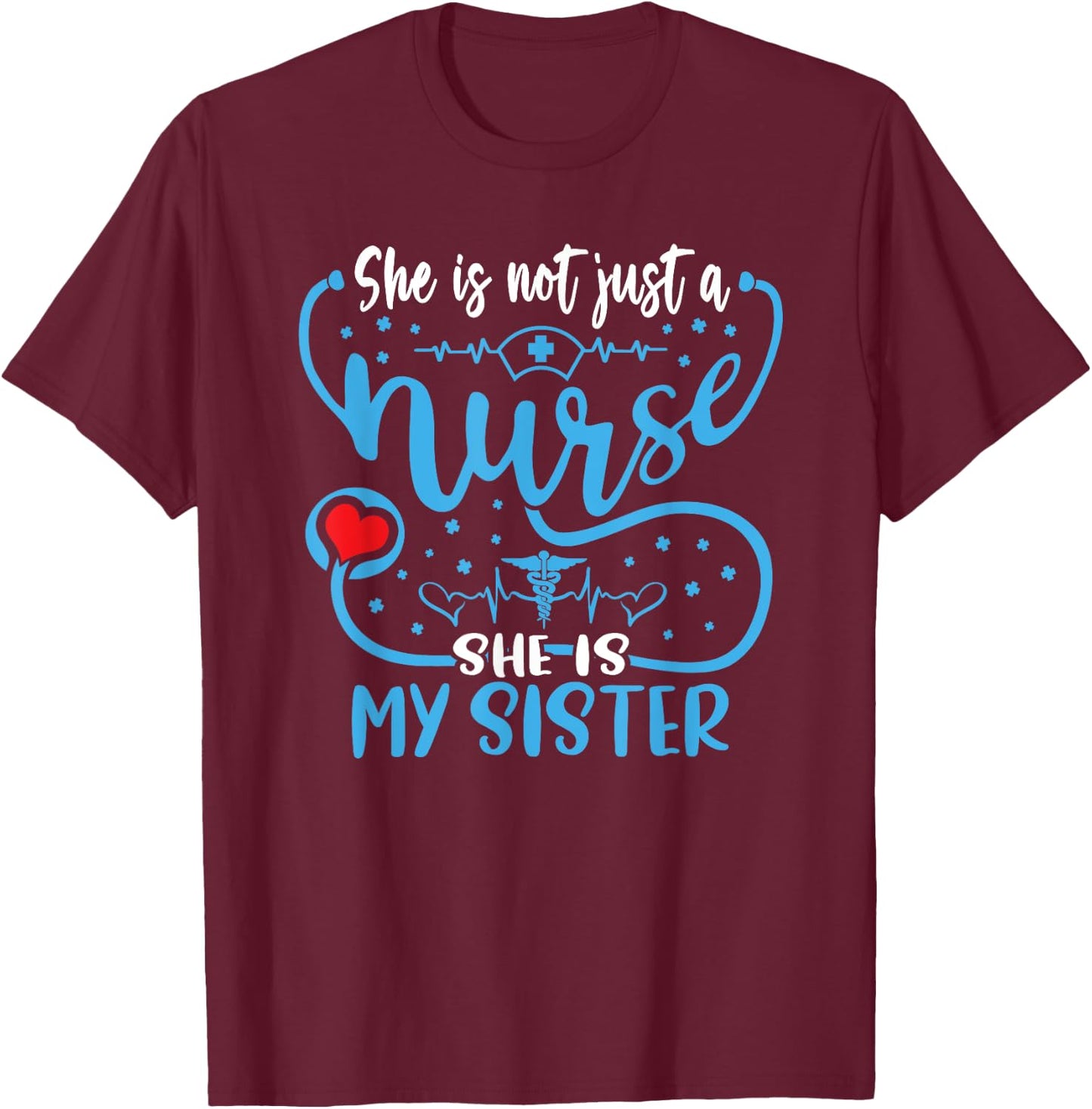 My Sister Is A Nurse Proud Nurse's Sibling CNA RN LPN Family T-Shirt - T-Shirt | Maroon
