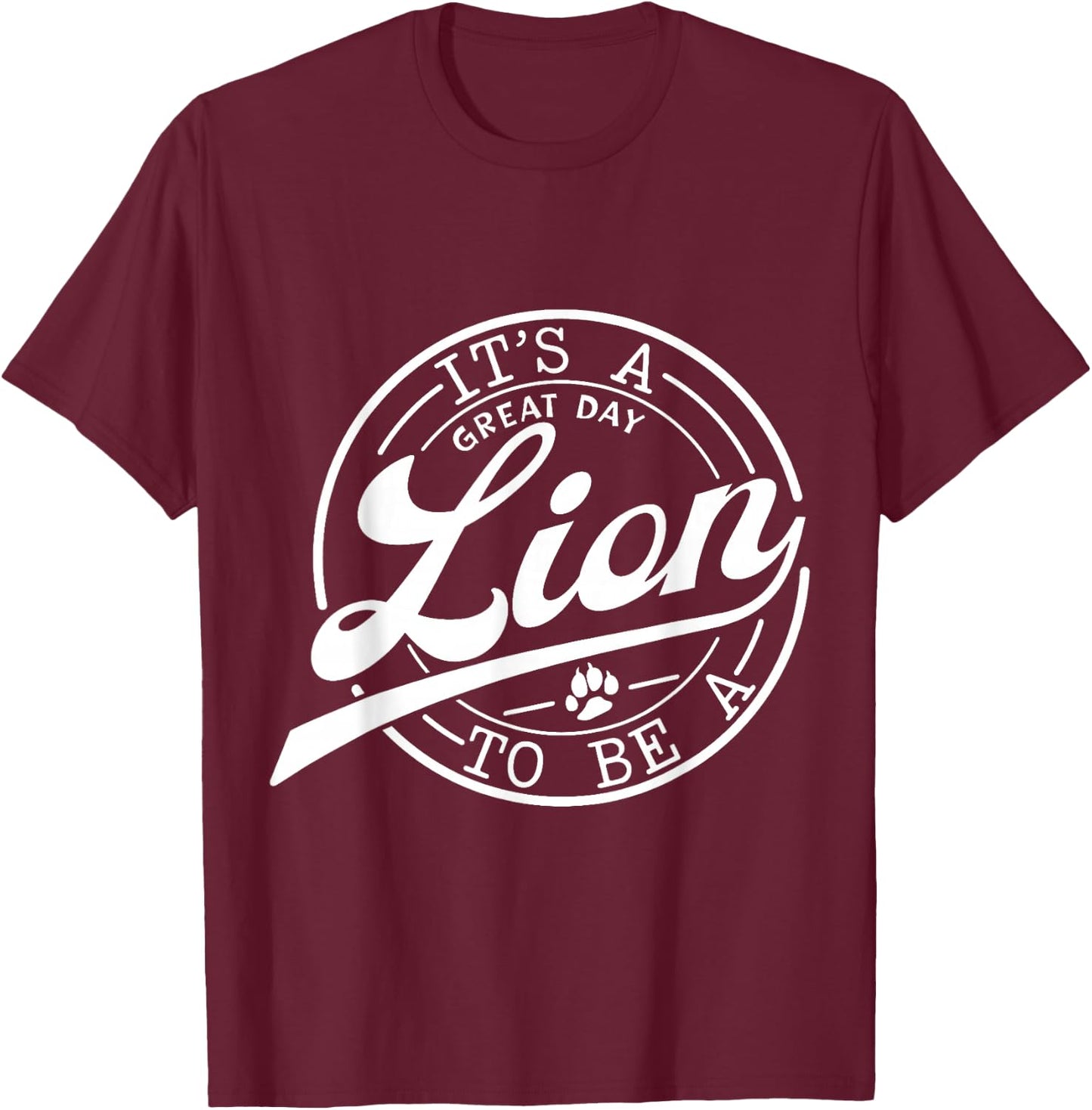 It's Great Day To Be A Lion School Quote Sport Animal Lover T-Shirt - T-Shirt | Maroon