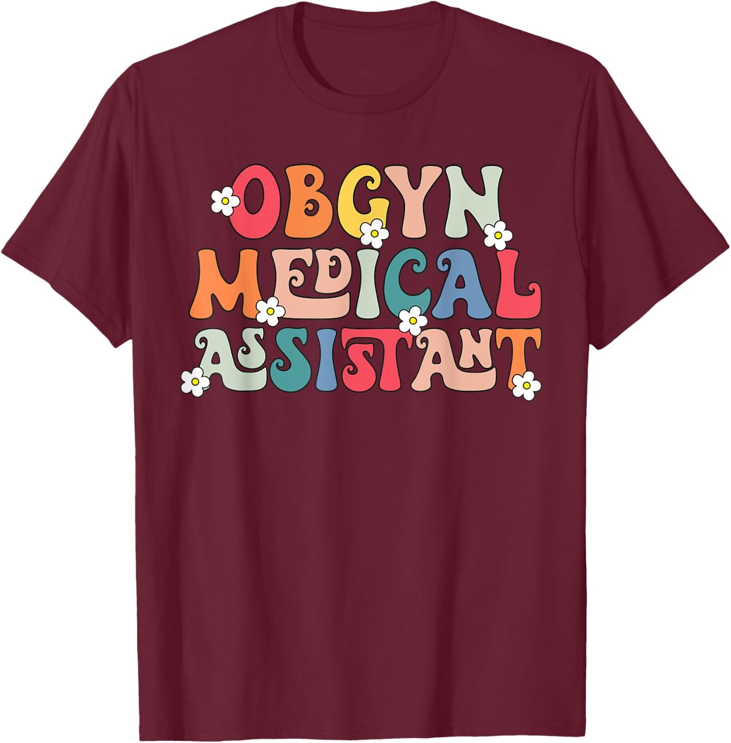 Obgyn Medical Assistant Obstetrics Nurse Funny Gynecology T-Shirt - T-Shirt | Maroon