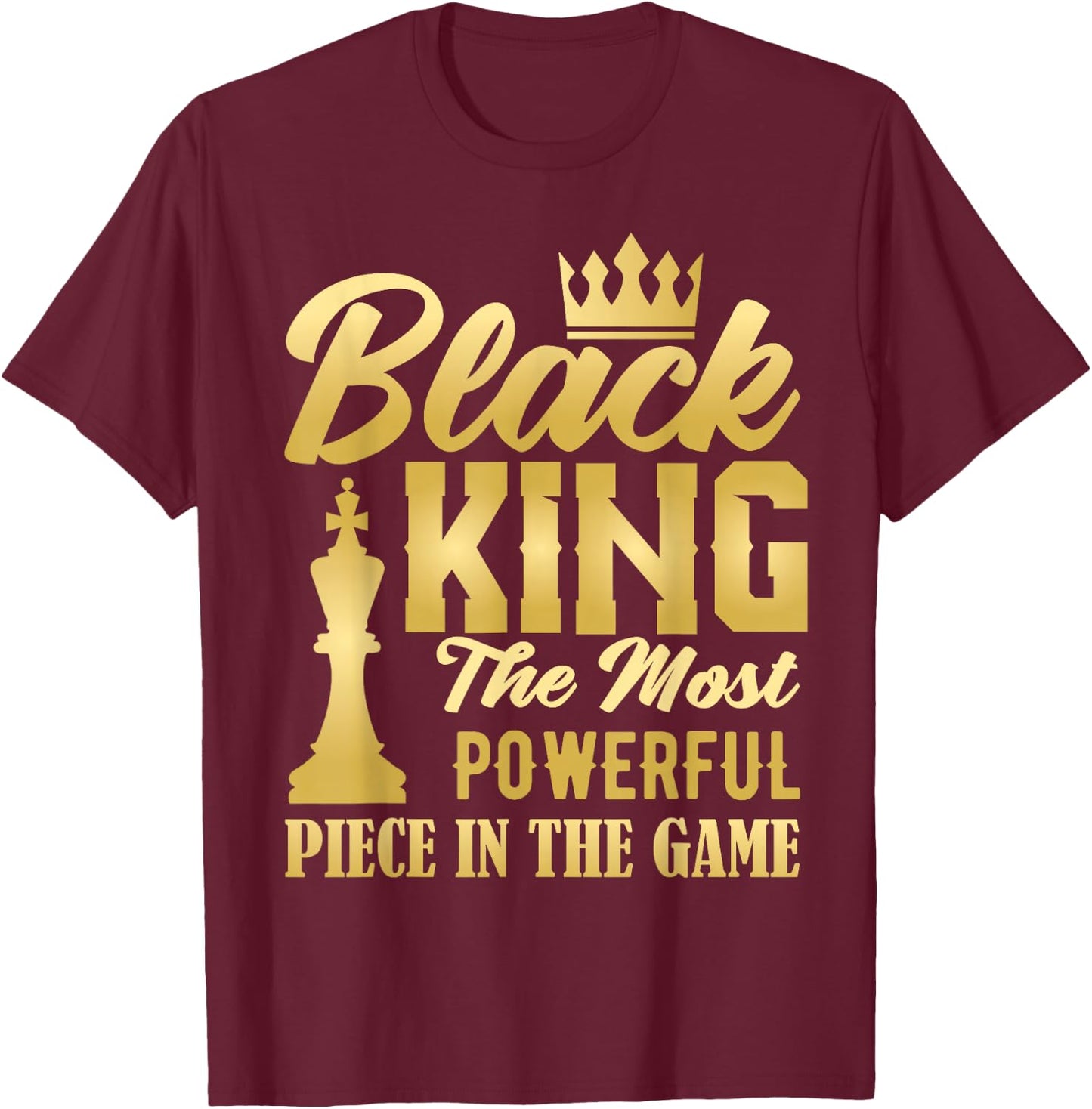 Black King The Most Powerful Piece in The Game Men Boy T-Shirt - T-Shirt | Maroon