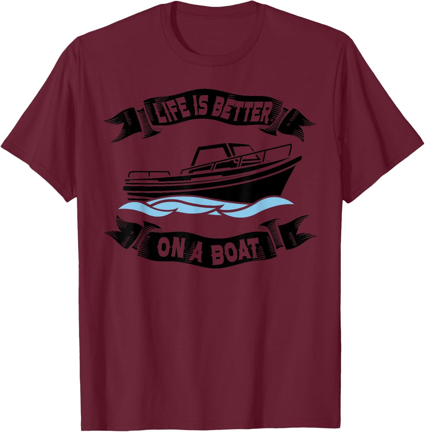 Life Is Better On A Boat Gift Women Boating Captain T-Shirt - T-Shirt | Maroon