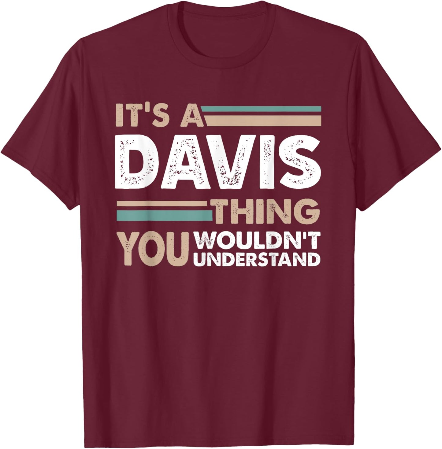 It's A Davis Thing You Wouldn't Understand Family Name T-Shirt - T-Shirt | Maroon