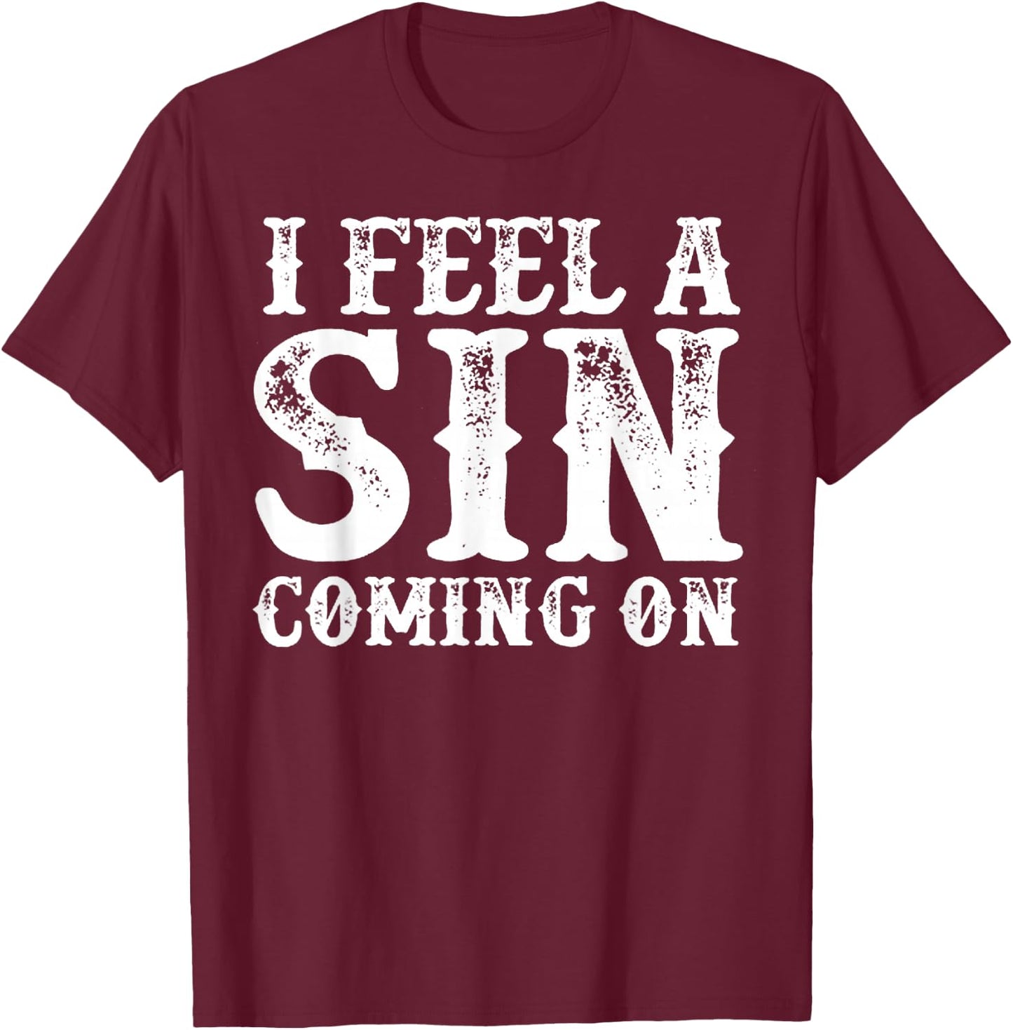 I Feel A Sin Coming On T-Shirt - T-Shirt | Maroon