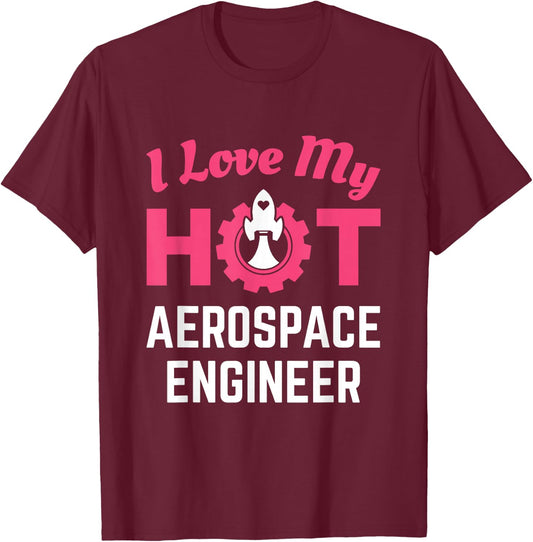 I Love My Hot Aerospace Engineer Cute Wife Girlfriend T-Shirt - T-Shirt | Maroon