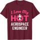 I Love My Hot Aerospace Engineer Cute Wife Girlfriend T-Shirt - T-Shirt | Maroon