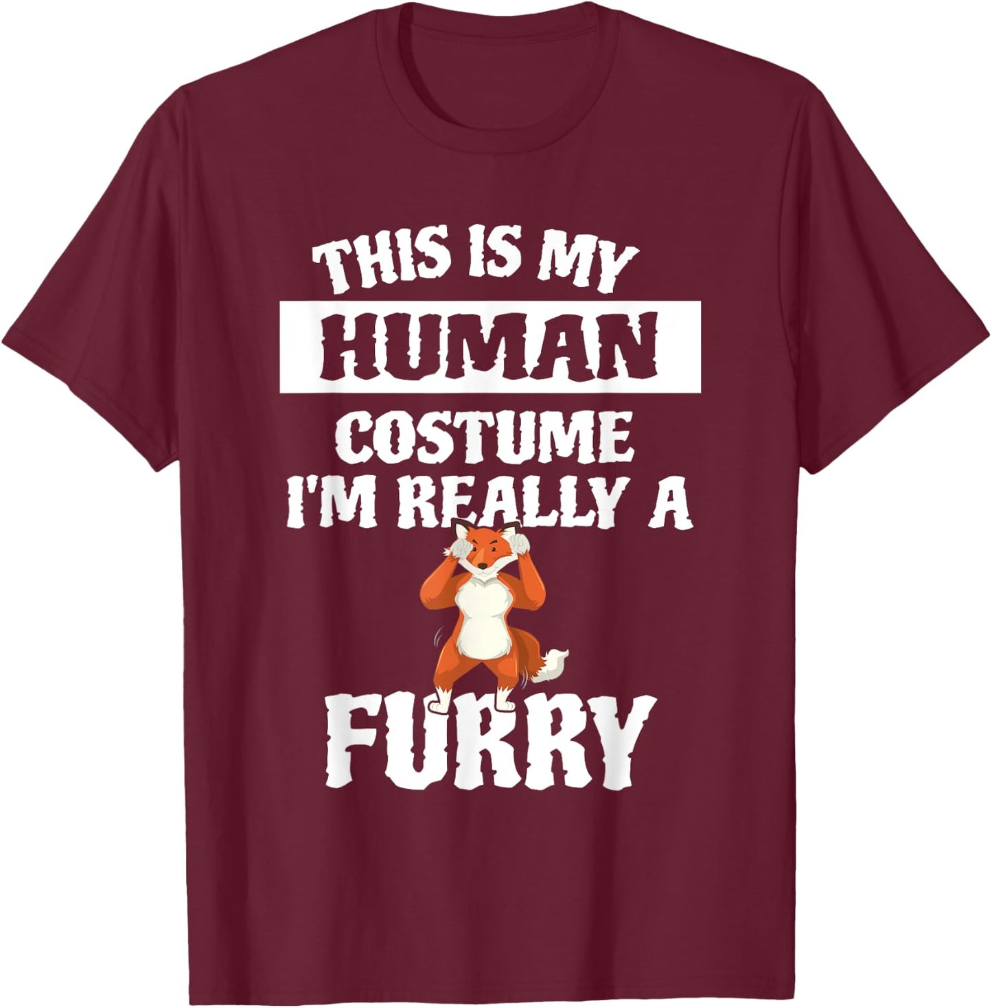 This Is My Human Costume I'm Really A Furry T-Shirt - T-Shirt | Maroon