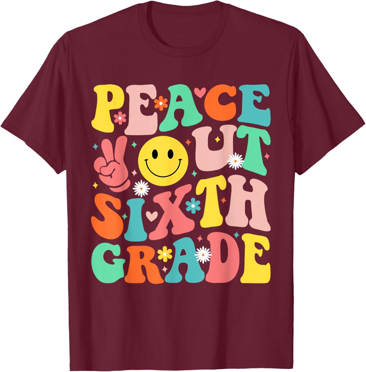 Peace Out Sixth Grade Groovy 6th Grade Last day of school T-Shirt - T-Shirt | Maroon