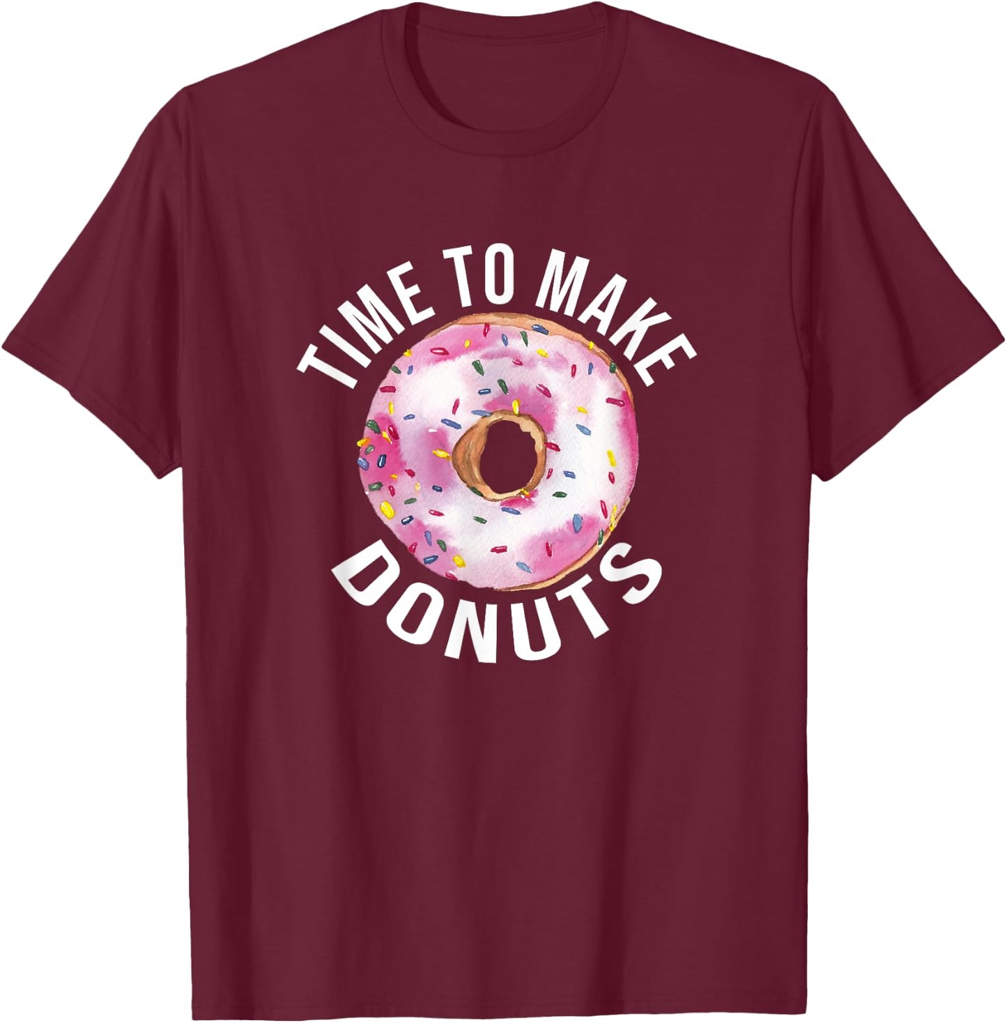 Time To Make Donuts Funny Donut Baker T-Shirt - T-Shirt | Maroon
